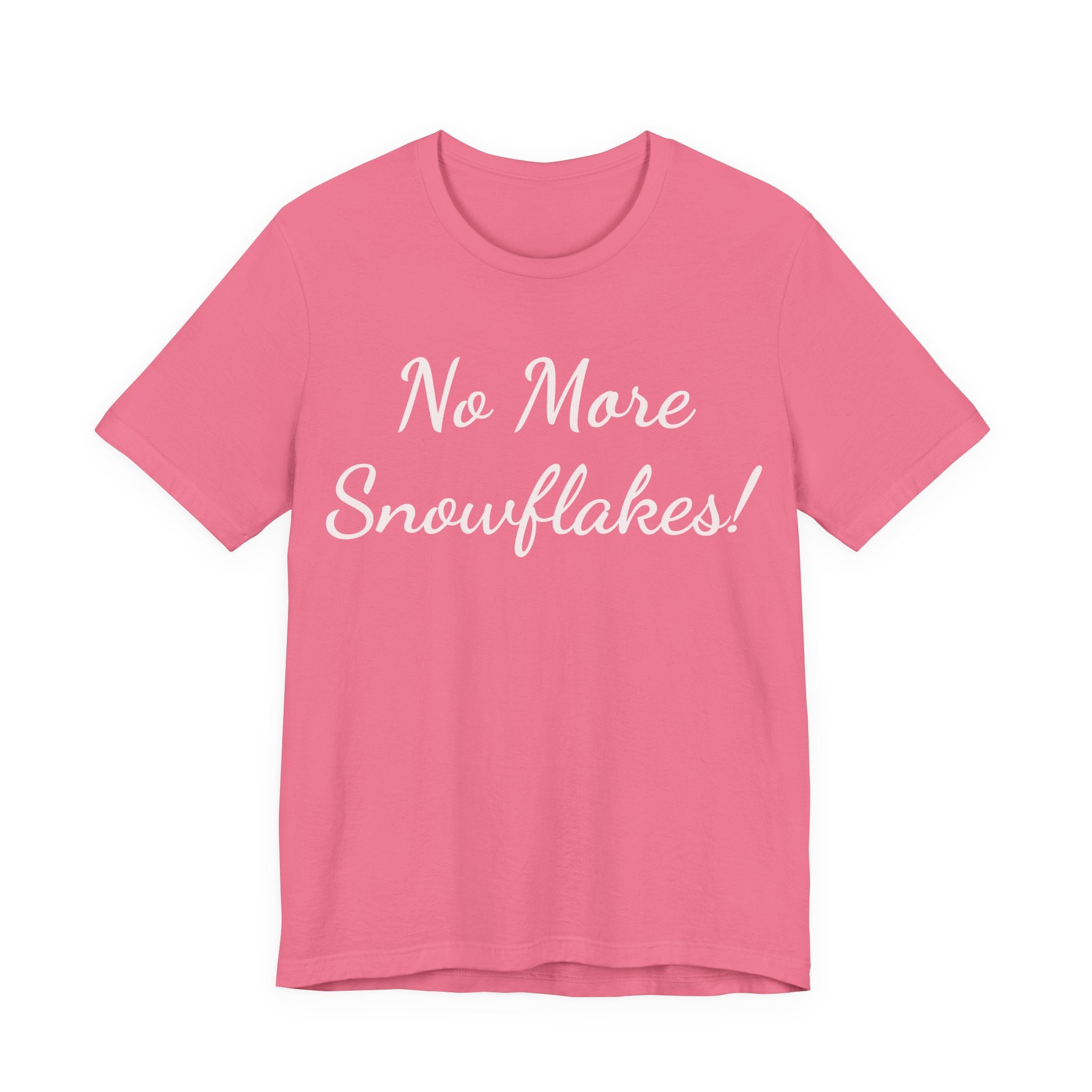 No More Snowflakes! Tee — Bold Political Statement T‑Shirt