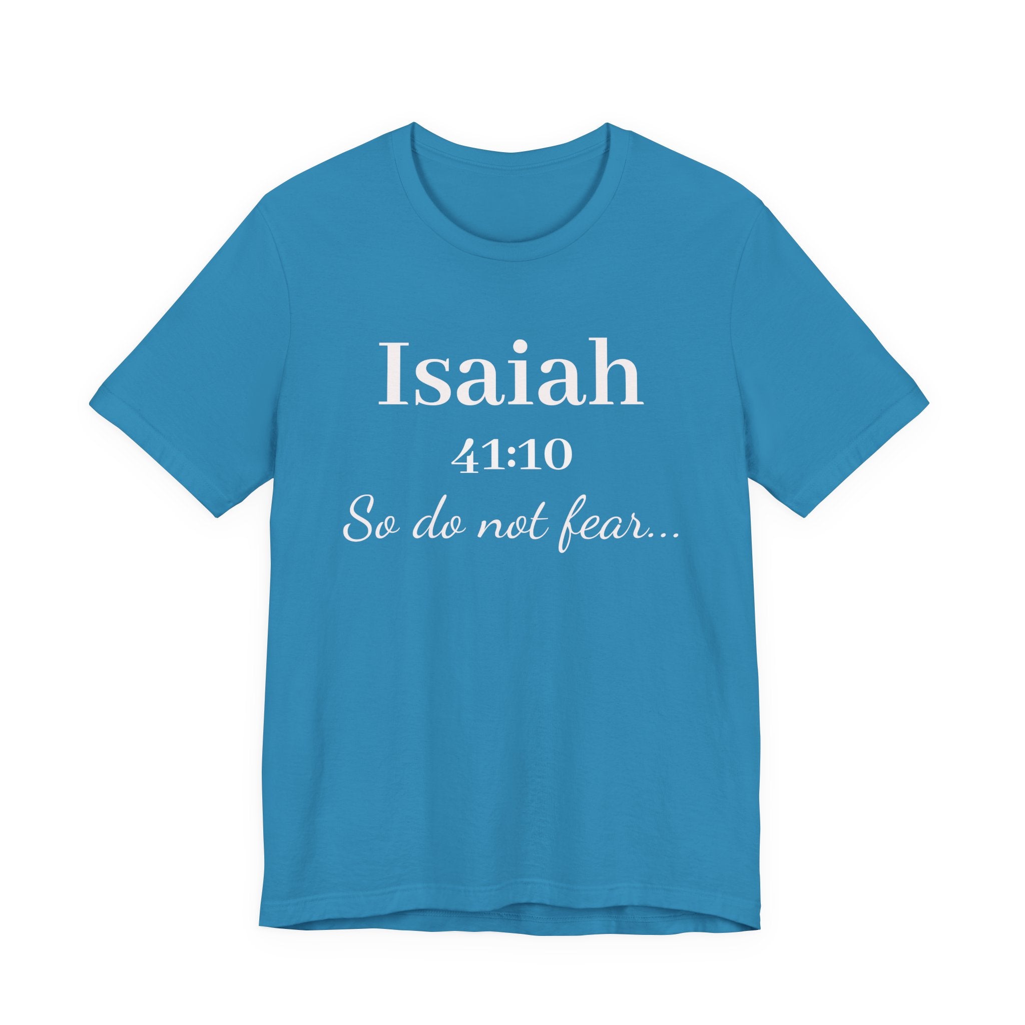 Isaiah 41:10 Inspirational Tee — "So do not fear" Christian Scripture T-Shirt