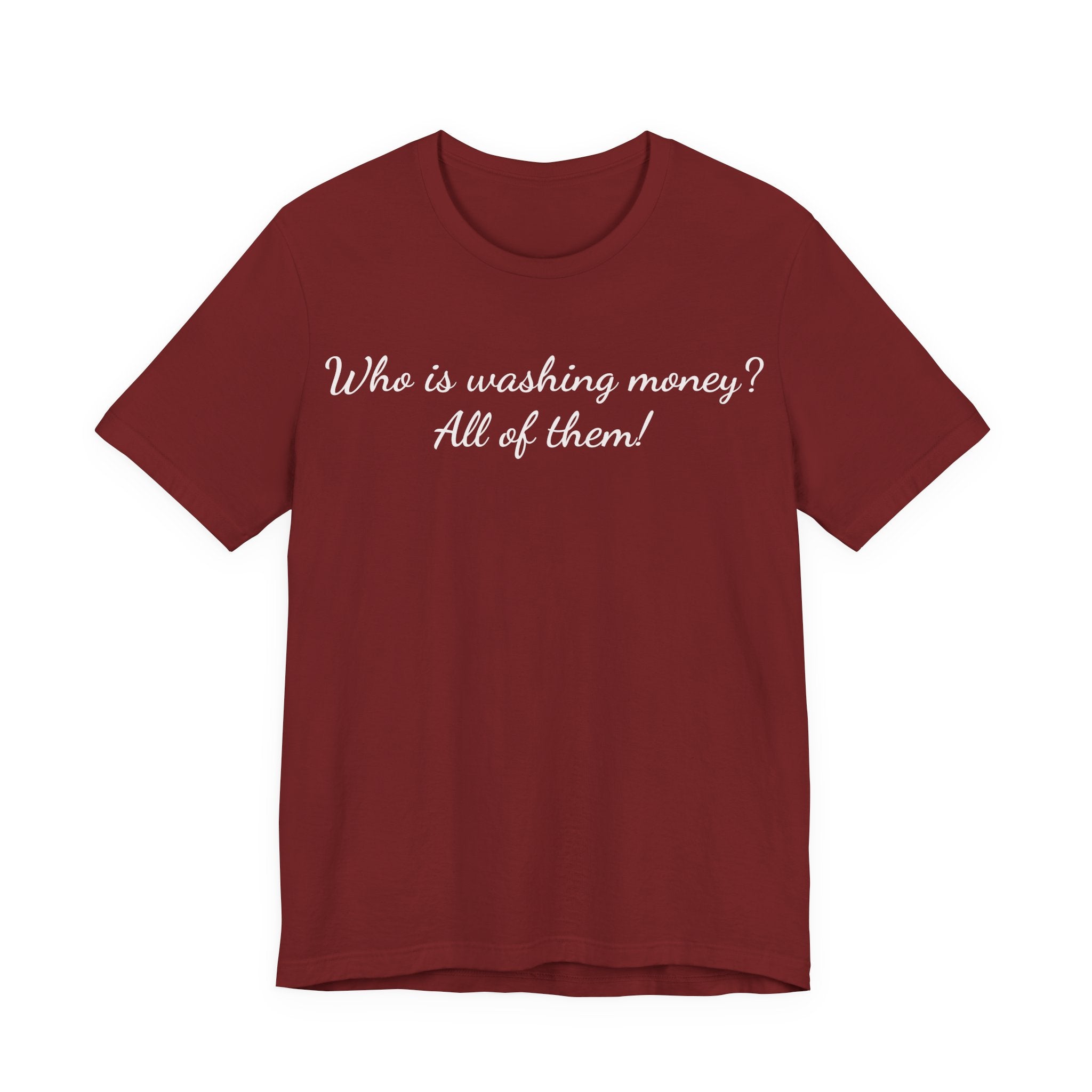 T‑Shirt — "Who is washing money? All of them!" Funny Graphic Tee
