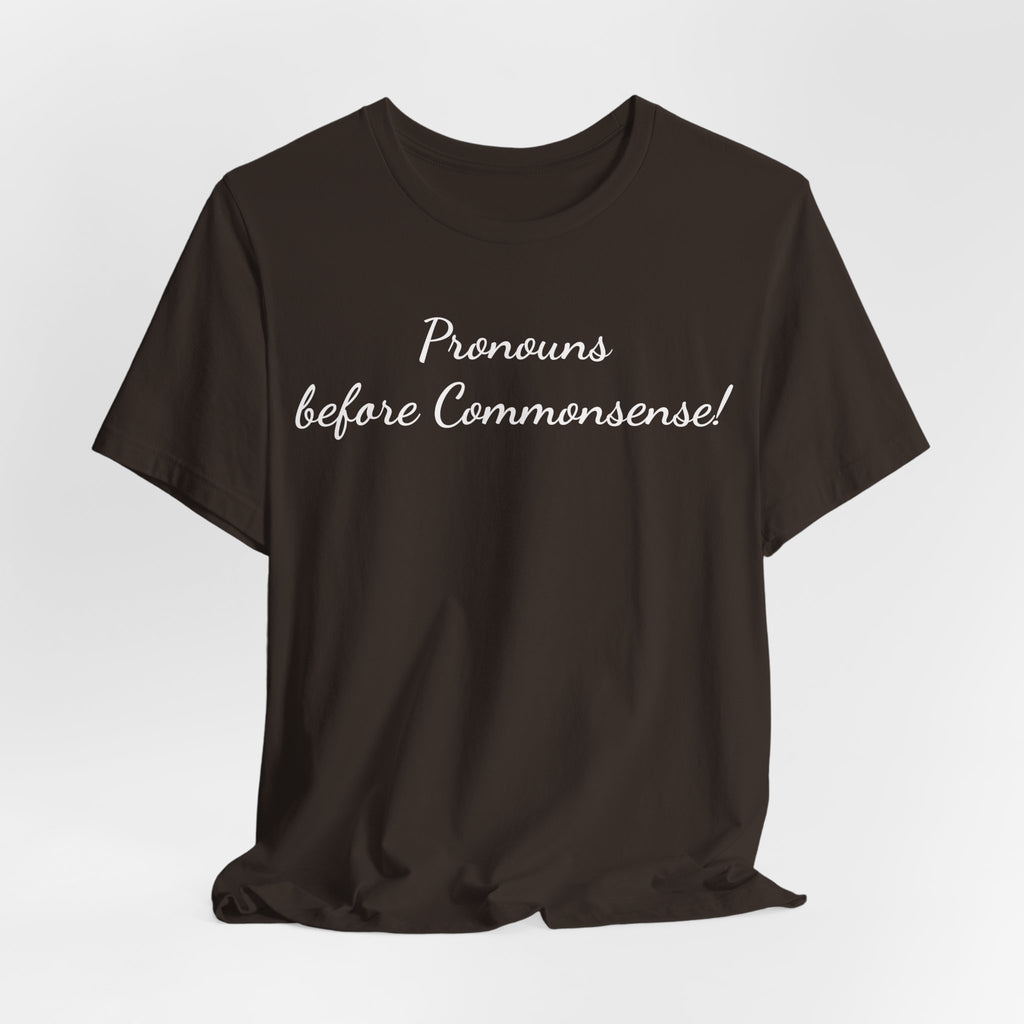 Pronouns Before Commonsense Tee — LGBTQ+ Pronoun Awareness Shirt