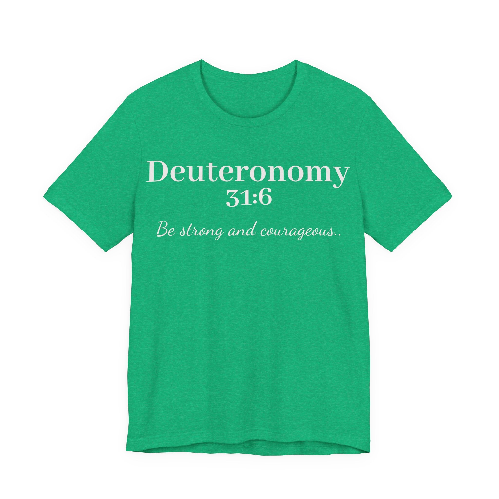 Deuteronomy 31:6 Christian T-Shirt — "Be Strong and Courageous" Faith Tee