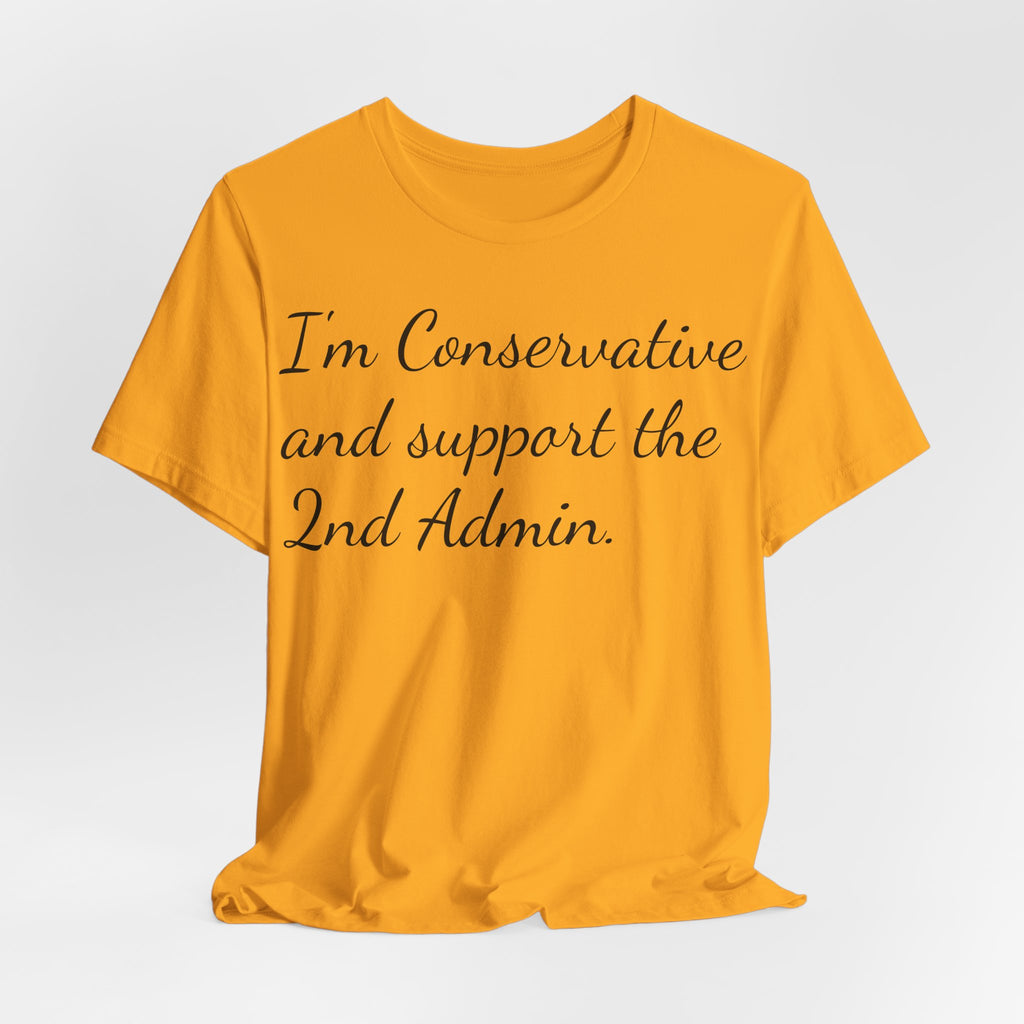 Conservative 2nd Admin Tee - 'I'm Conservative and support the 2nd Admin' Shirt