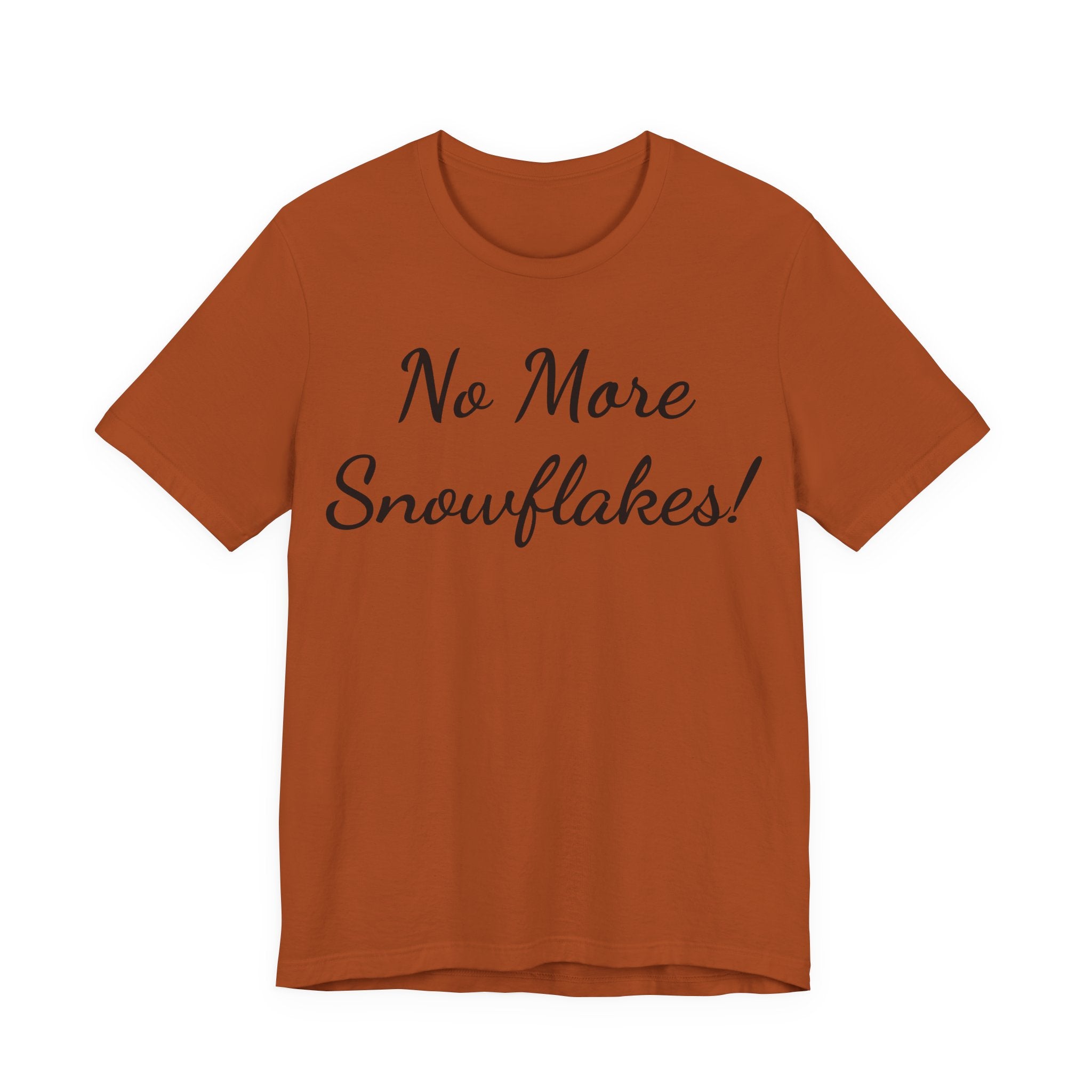 T-Shirt — "No More Snowflakes!" Graphic Tee