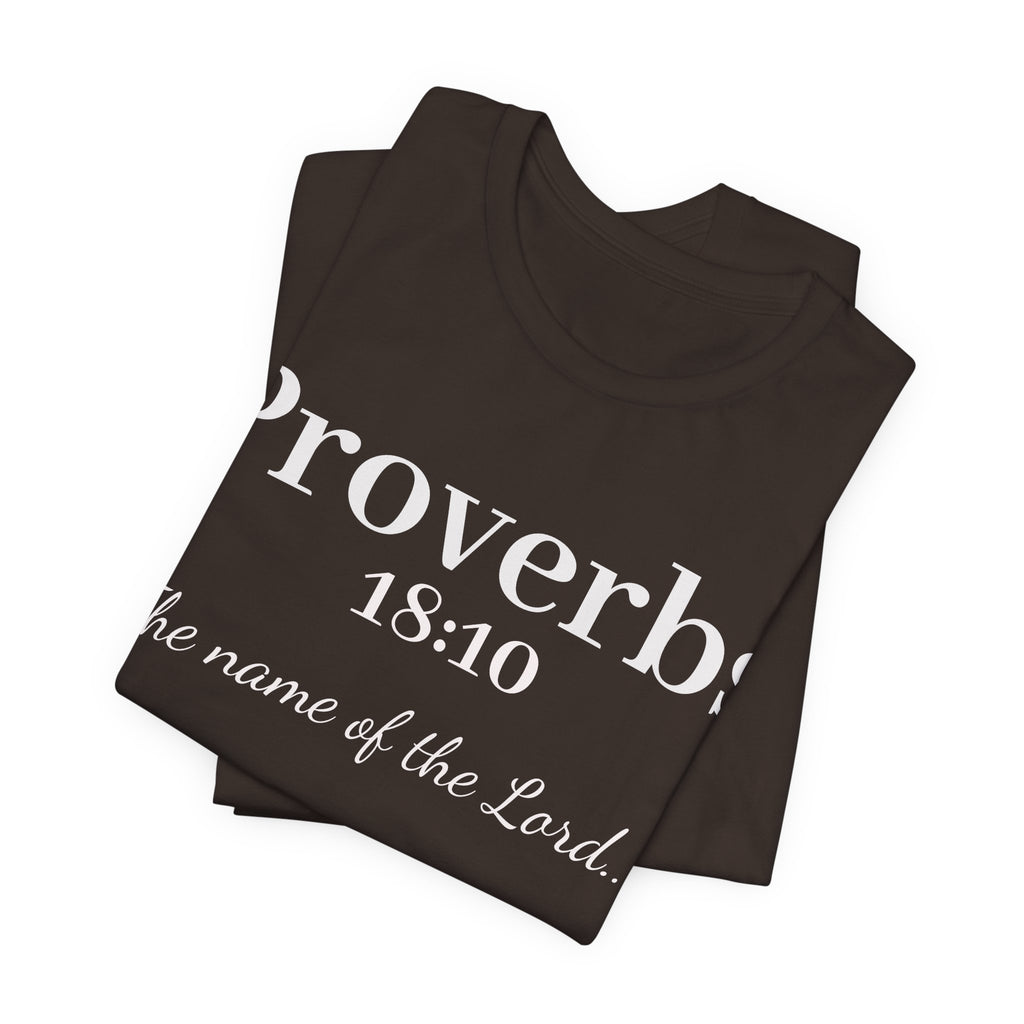 Proverbs 18:10 "The Name of the Lord" T-Shirt