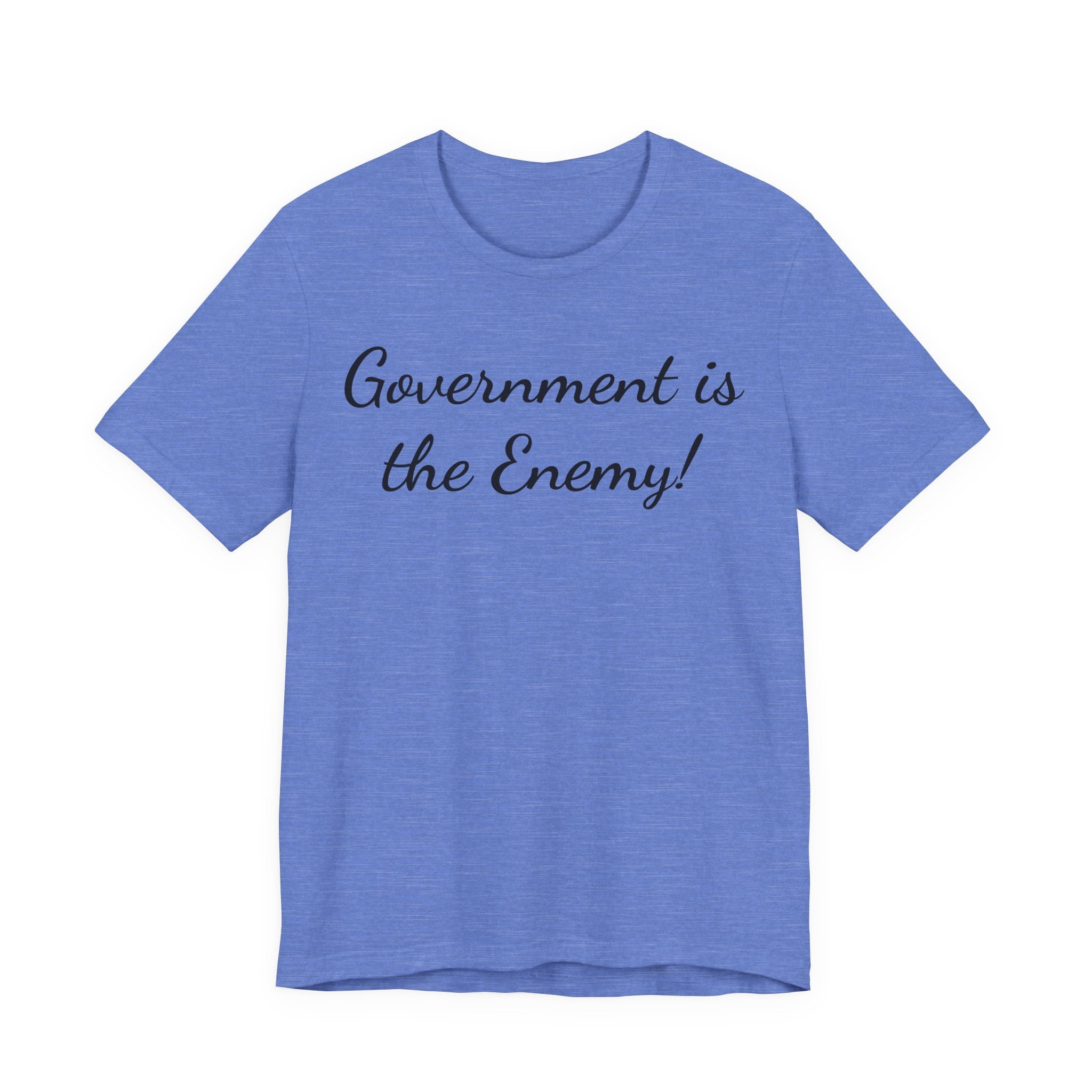 Government Is the Enemy Tee - Political Statement Short Sleeve Shirt