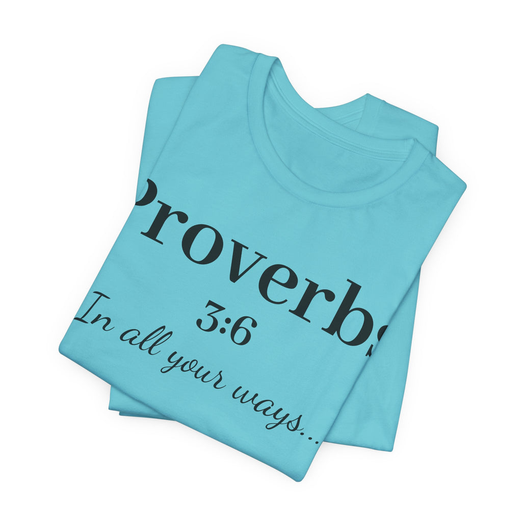 Proverbs 3:6 Faith T‑Shirt — "In All Your Ways" Christian Tee