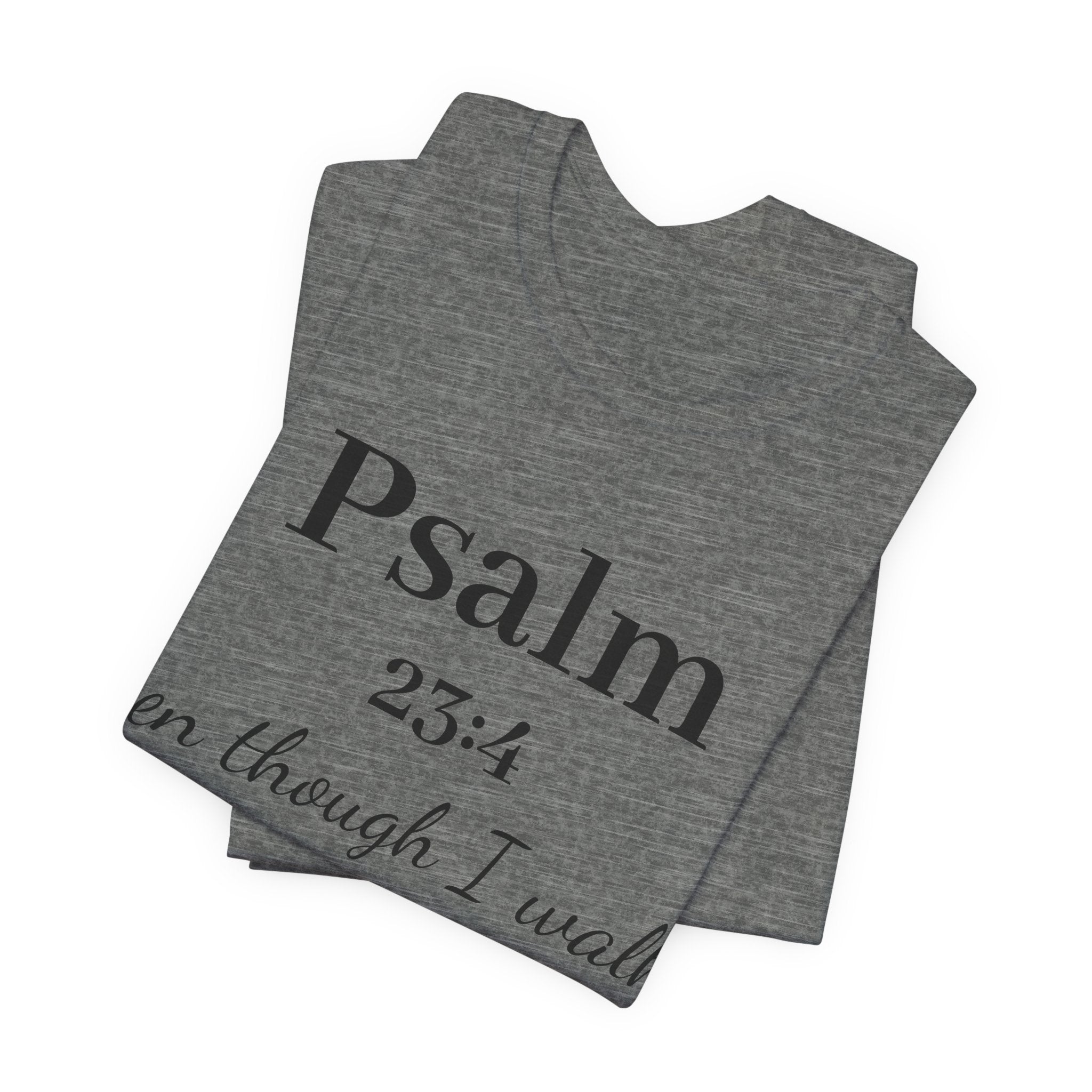 Psalm 23:4 Tee — “Even though I walk…” Christian Faith T-Shirt