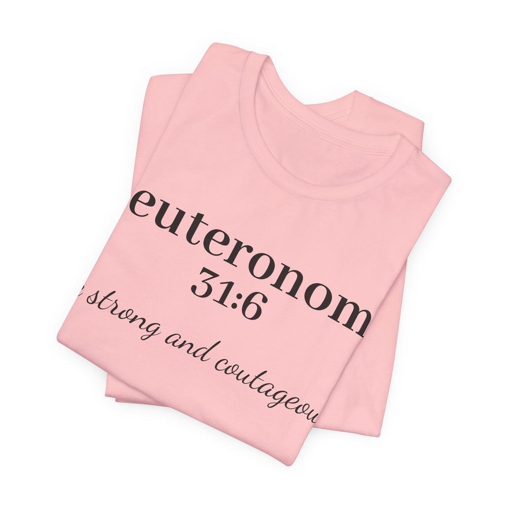 Deuteronomy 31:6 T-Shirt – “Be Strong and Courageous” Inspirational Bible Verse Tee