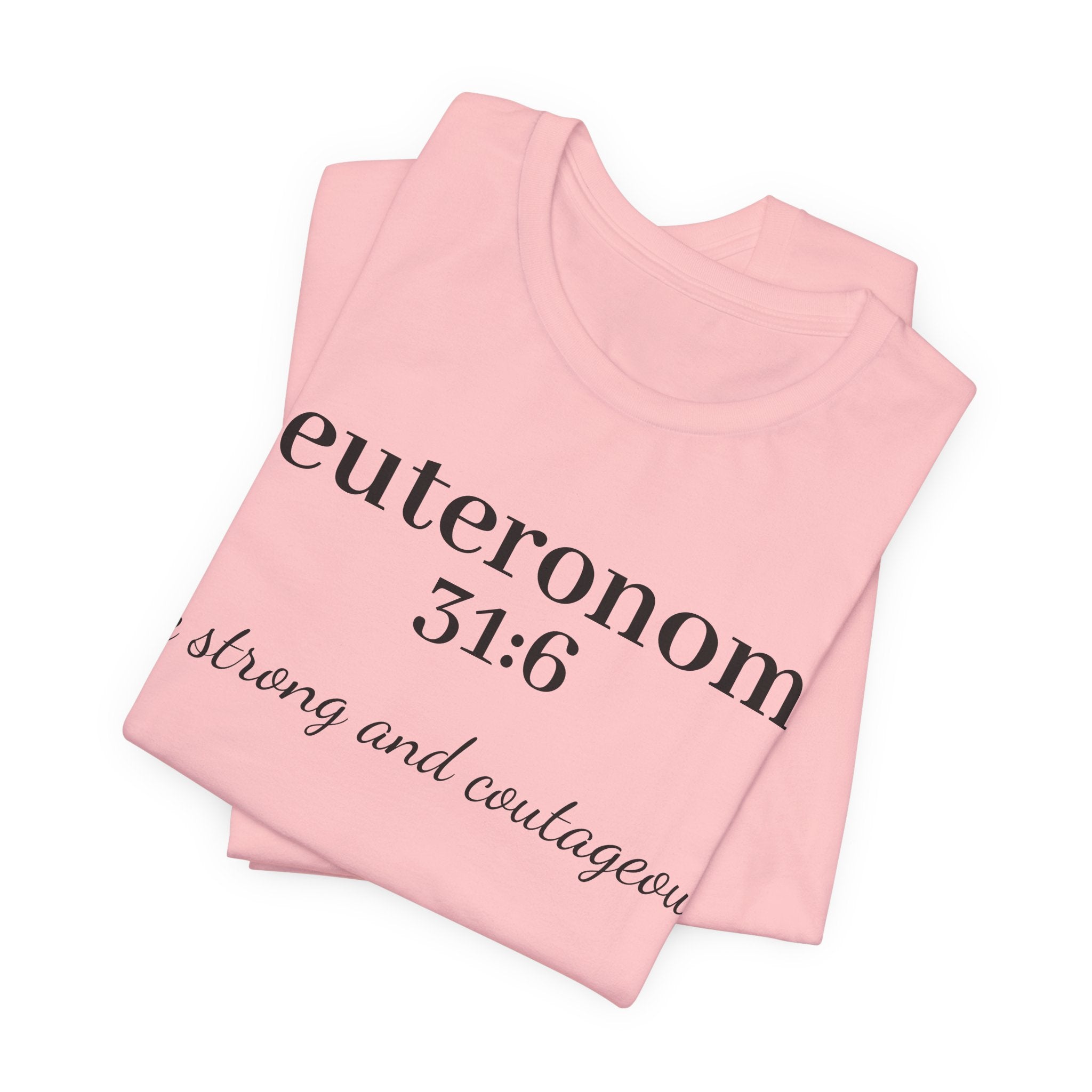 Deuteronomy 31:6 T-Shirt – “Be Strong and Courageous” Inspirational Bible Verse Tee