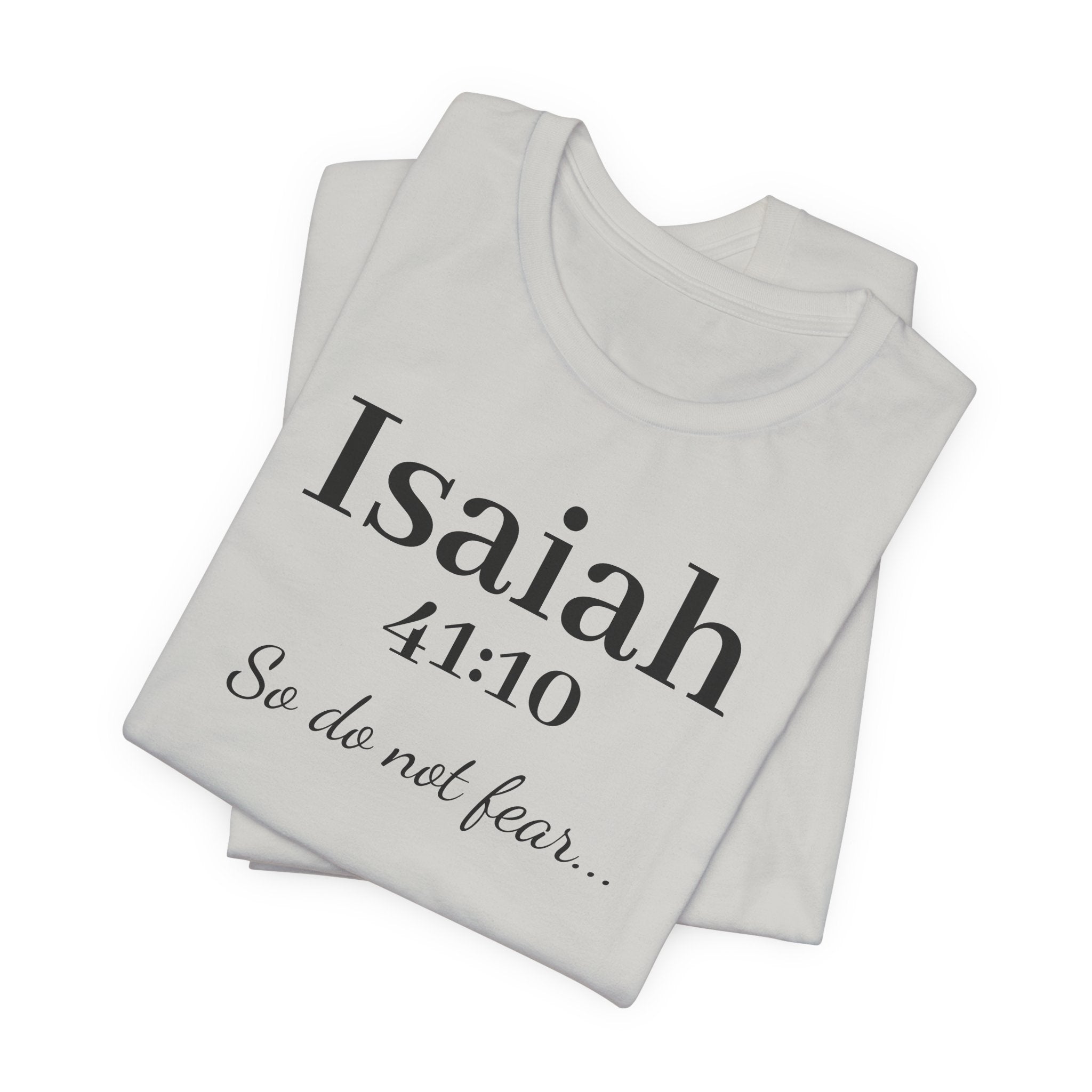 Isaiah 41:10 Christian Tee — "So do not fear" Inspirational Bible Shirt
