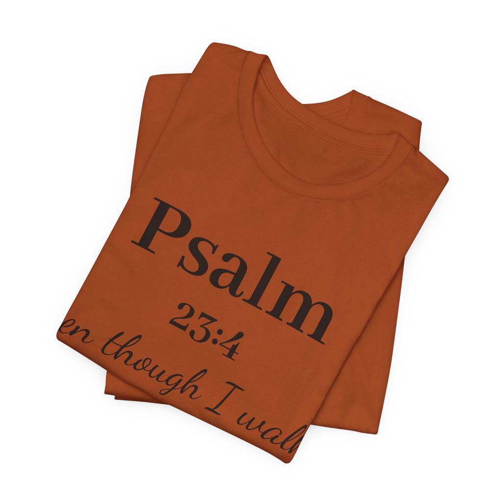 Psalm 23:4 Tee — “Even though I walk…” Christian Faith T-Shirt