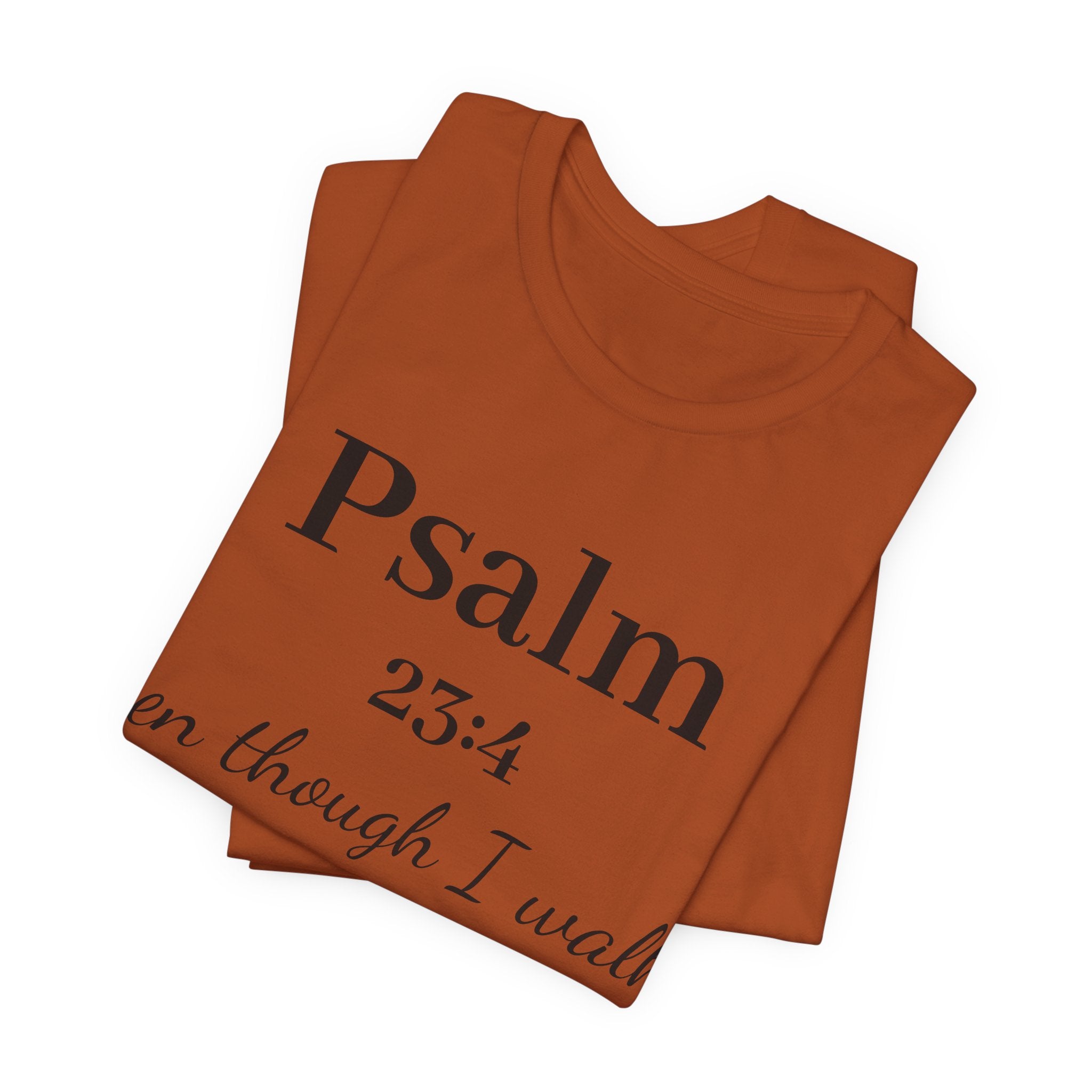 Psalm 23:4 Tee — “Even though I walk…” Christian Faith T-Shirt