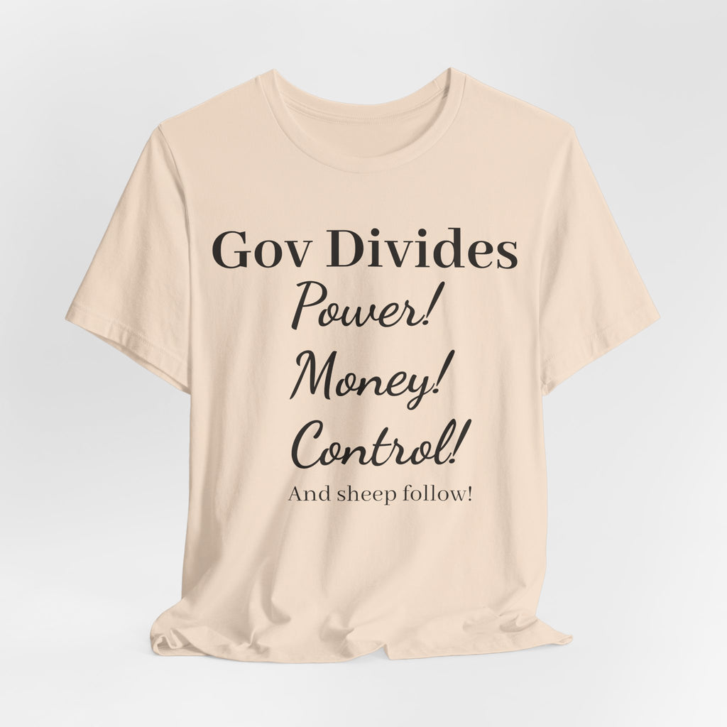 Gov Divides T‑Shirt – "Gov Divides: Power! Money! Control!" Political Statement Tee