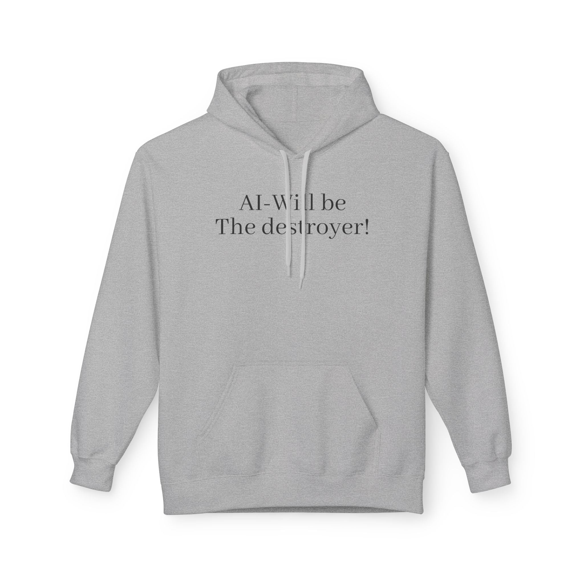 Hoodie — "AI: Will be the destroyer!" Minimal Statement Tech Sweatshirt