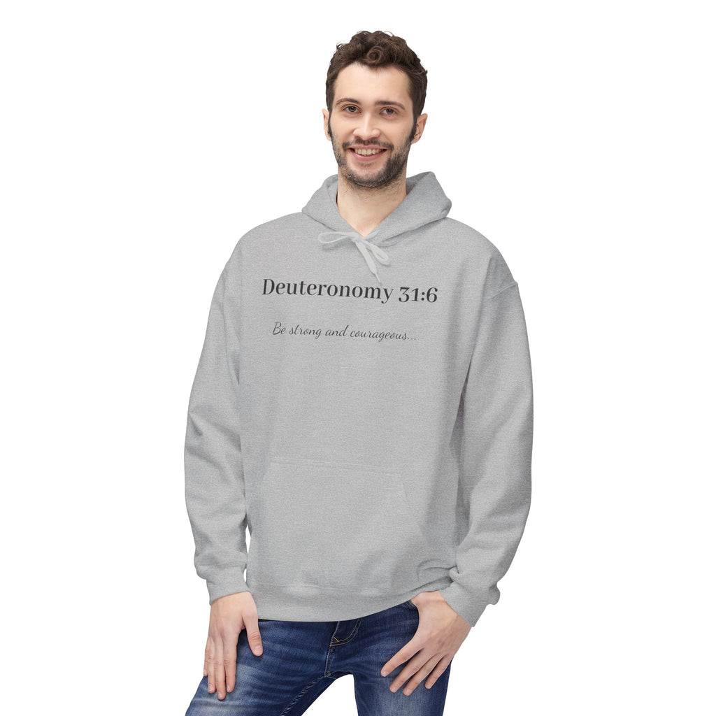 "Deuteronomy 31:6" Inspirational Scripture Hoodie (Be Strong and Courageous)