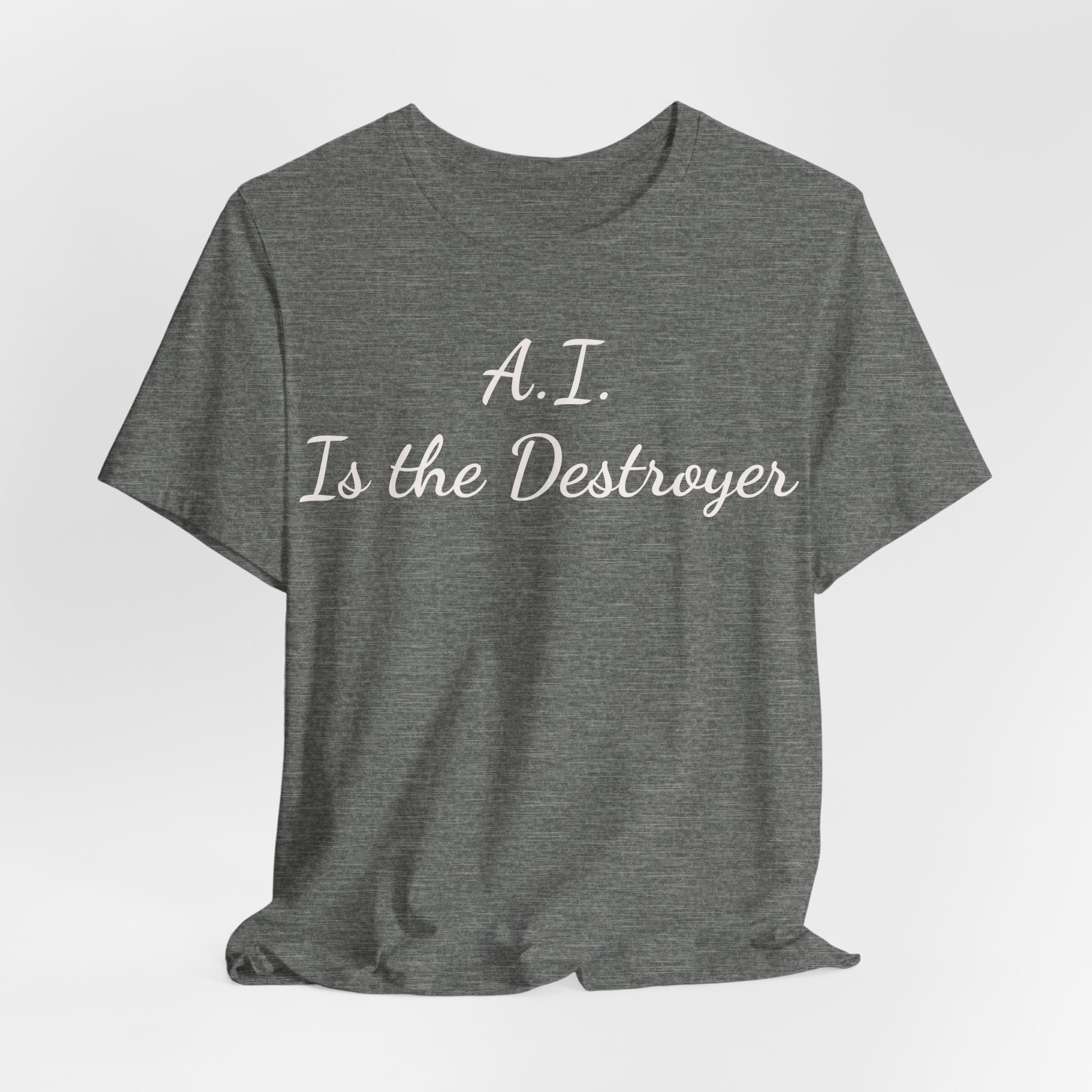 A.I. Is the Destroyer Tee — Futuristic Statement T-Shirt