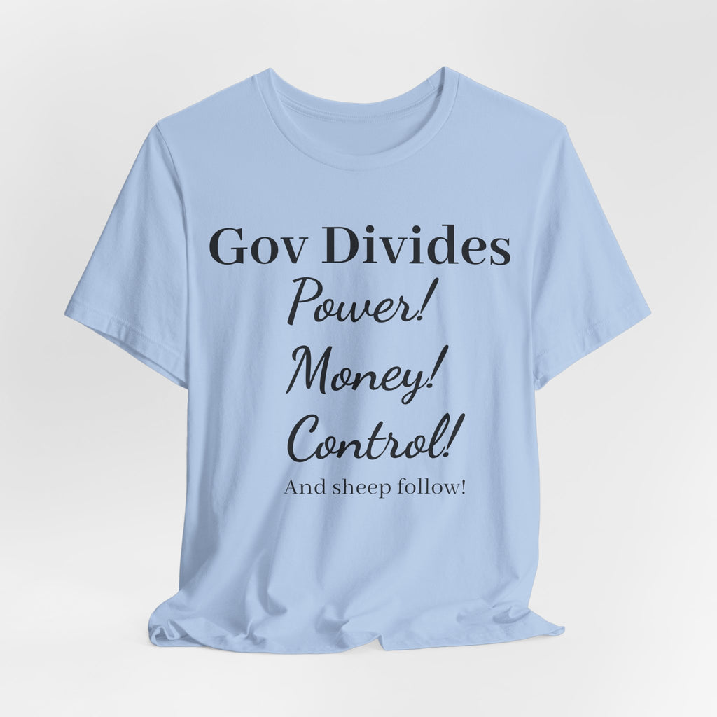 Gov Divides T‑Shirt – "Gov Divides: Power! Money! Control!" Political Statement Tee