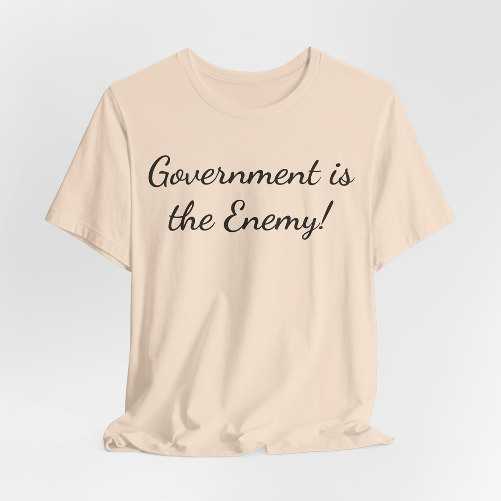 Government Is the Enemy Tee - Political Statement Short Sleeve Shirt