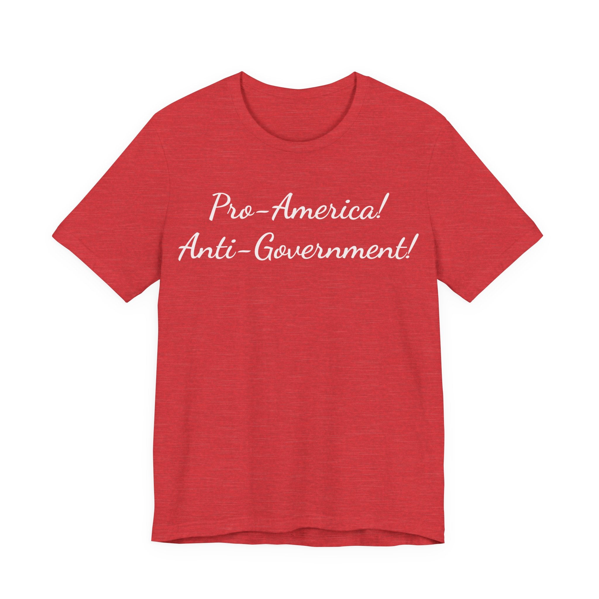 Pro-America! Anti-Government! T-Shirt — Patriotic Political Statement Tee