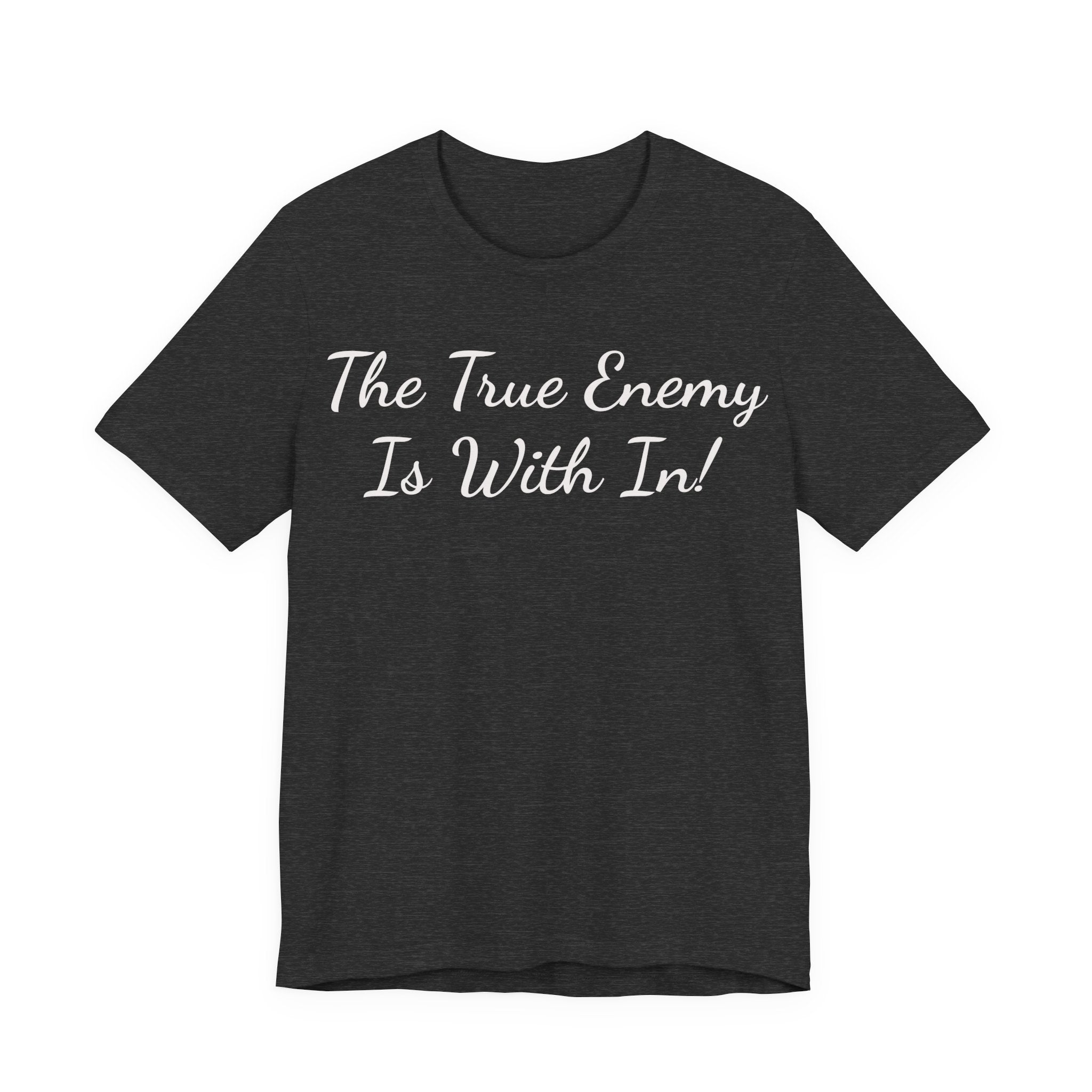T‑Shirt "The True Enemy Is With In!" — Inspirational Faith & Self‑Reflection Tee