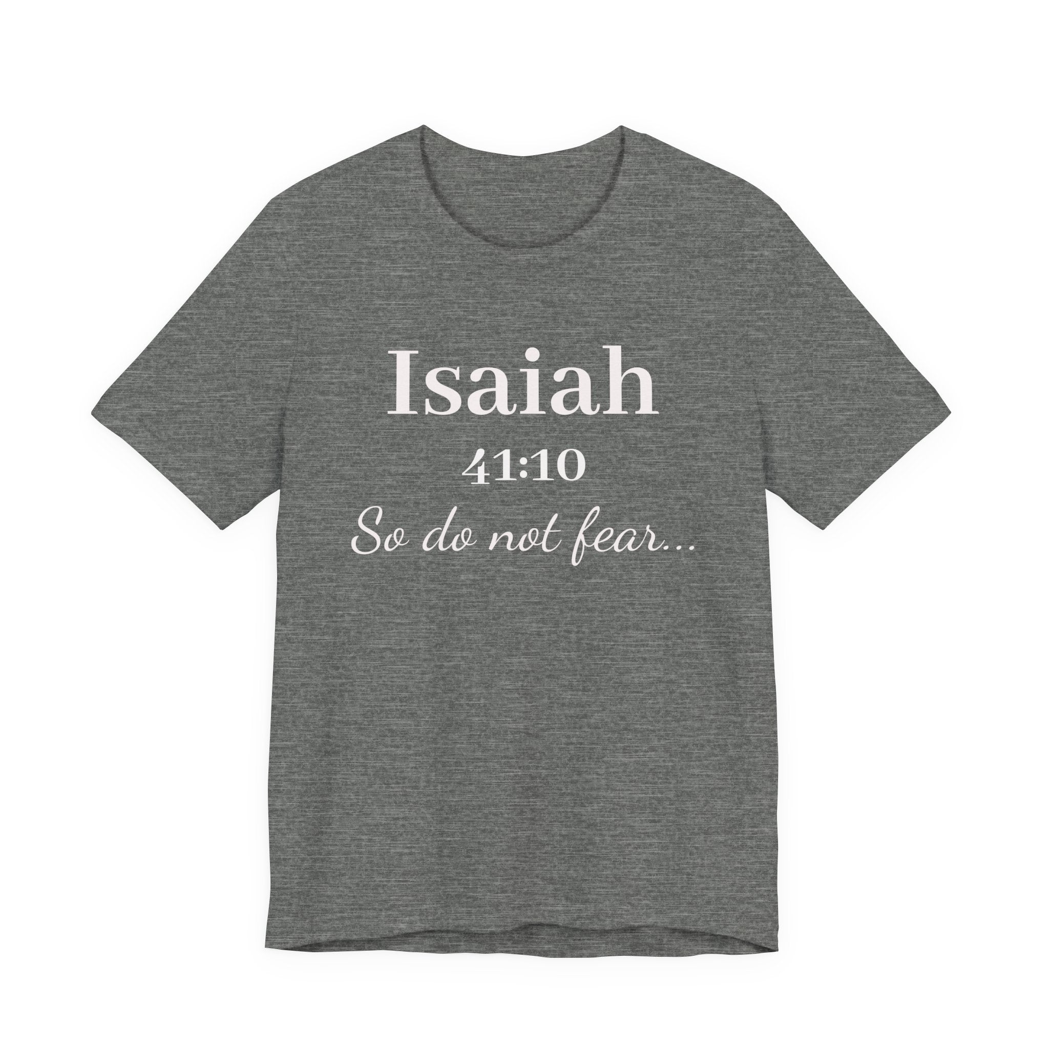 Isaiah 41:10 Inspirational Tee — "So do not fear" Christian Scripture T-Shirt