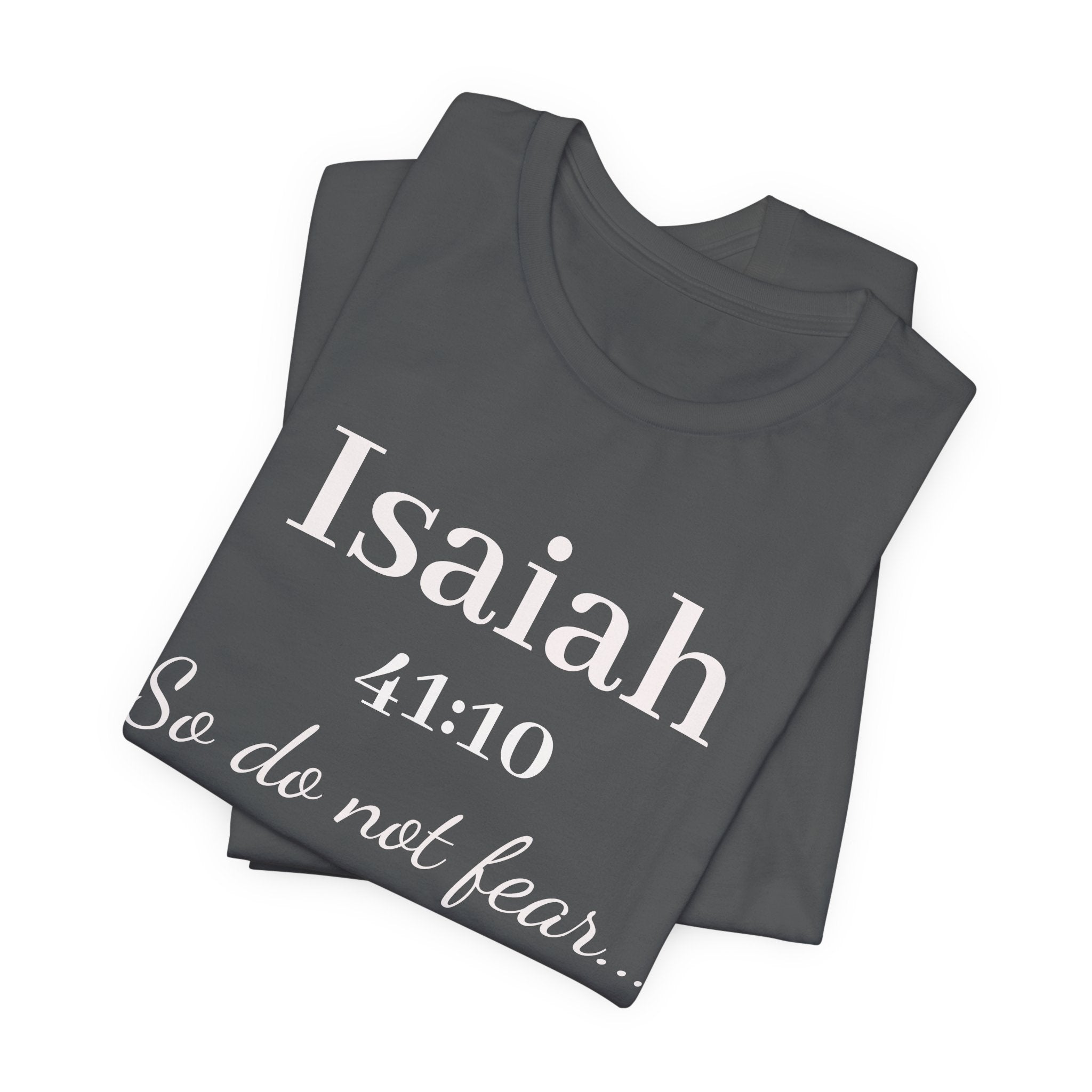 Isaiah 41:10 Inspirational Tee — "So do not fear" Christian Scripture T-Shirt