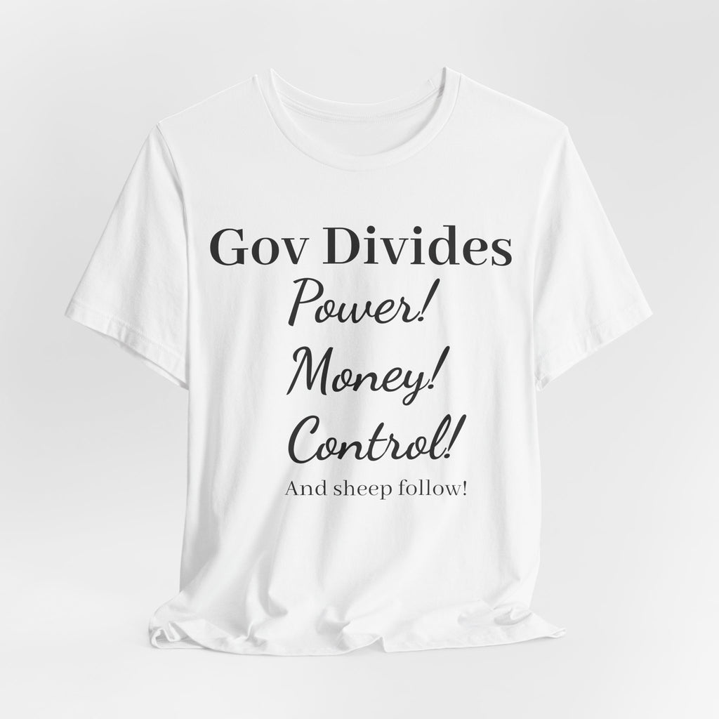 Gov Divides T‑Shirt – "Gov Divides: Power! Money! Control!" Political Statement Tee
