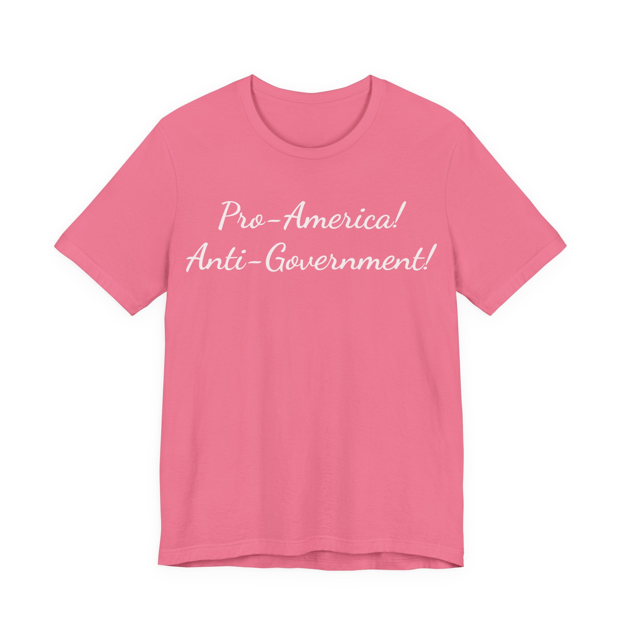 Pro-America! Anti-Government! T-Shirt — Patriotic Political Statement Tee