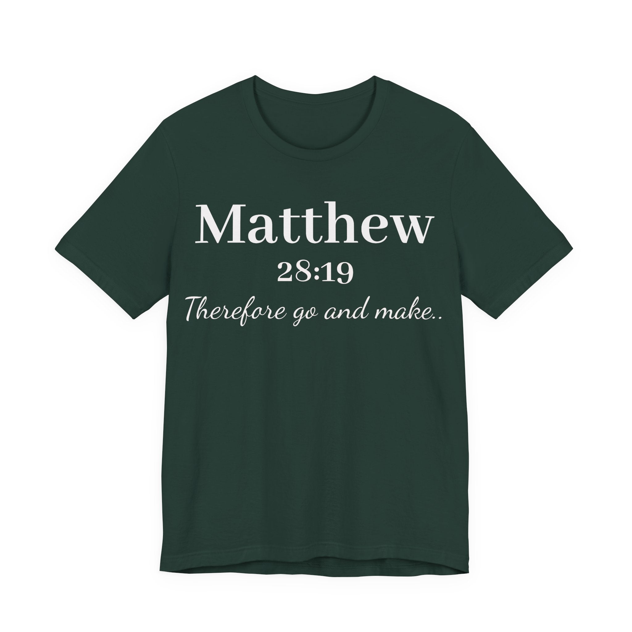 Matthew 28:19 Inspirational Scripture Tee — "Therefore go and make" Christian Bible Verse T-Shirt