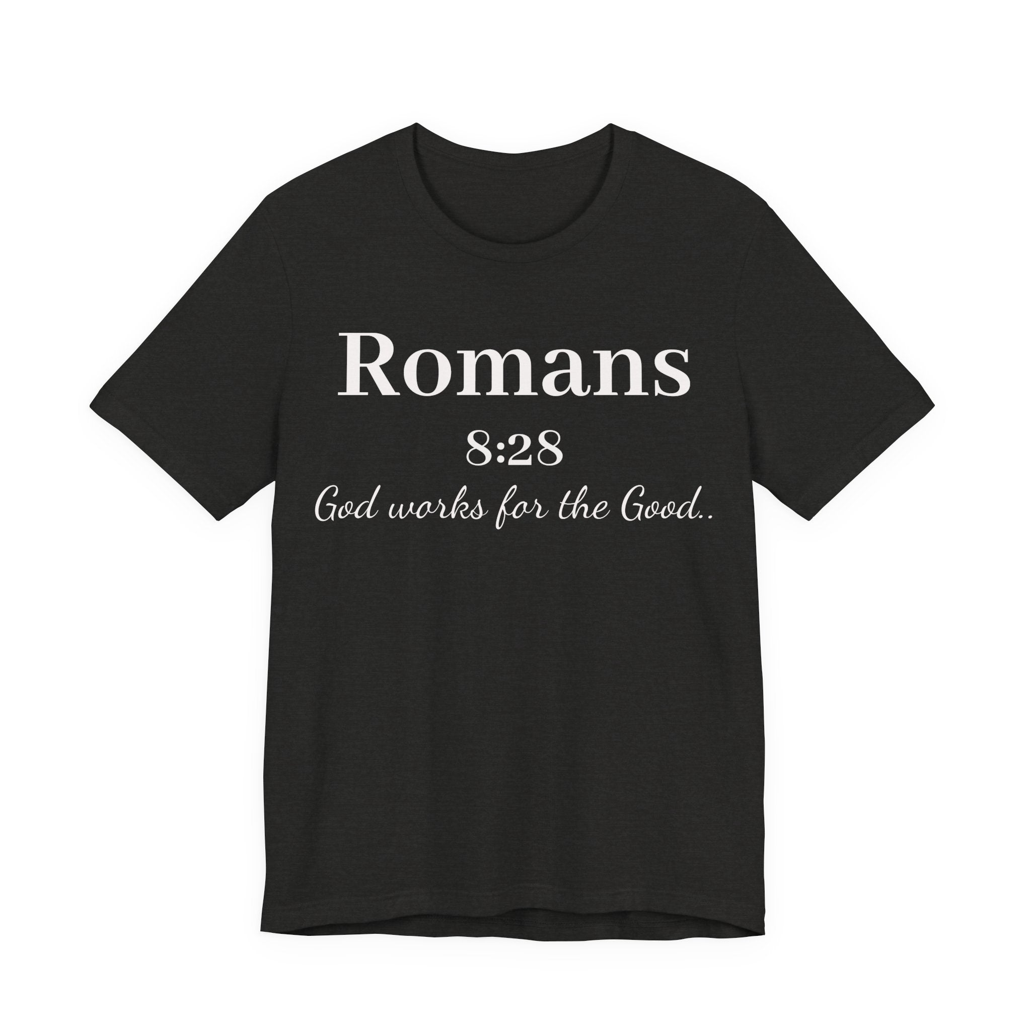 Romans 8:28 Faith T-Shirt — "God Works for the Good" Christian Tee