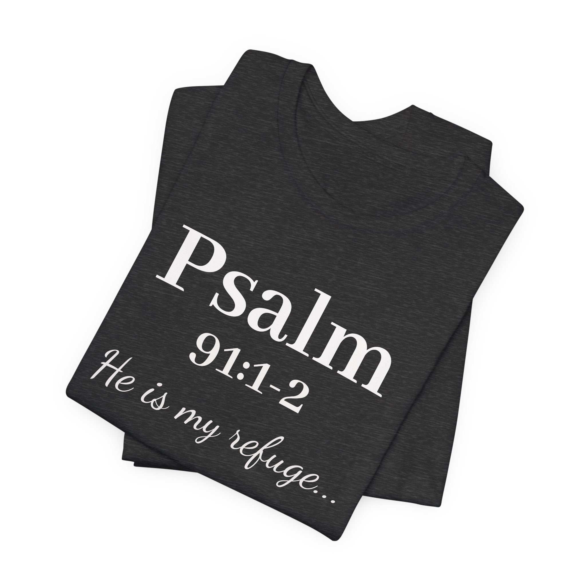Psalm 91:1-2 Tee — "He is my refuge" Christian Scripture T-Shirt