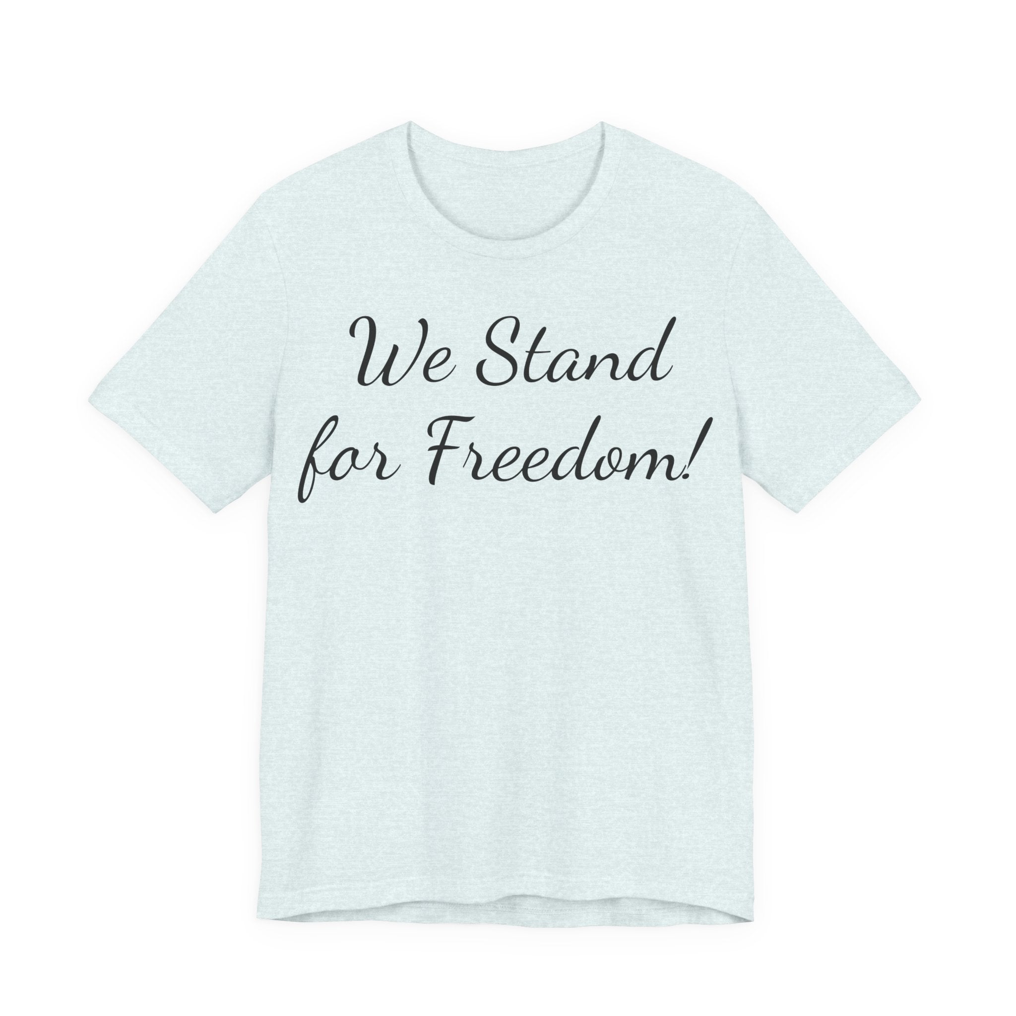 We Stand for Freedom T-Shirt — Patriotic Script Tee