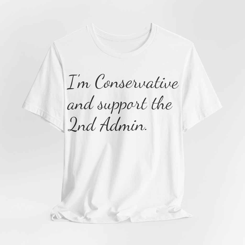 Conservative 2nd Admin Tee - 'I'm Conservative and support the 2nd Admin' Shirt