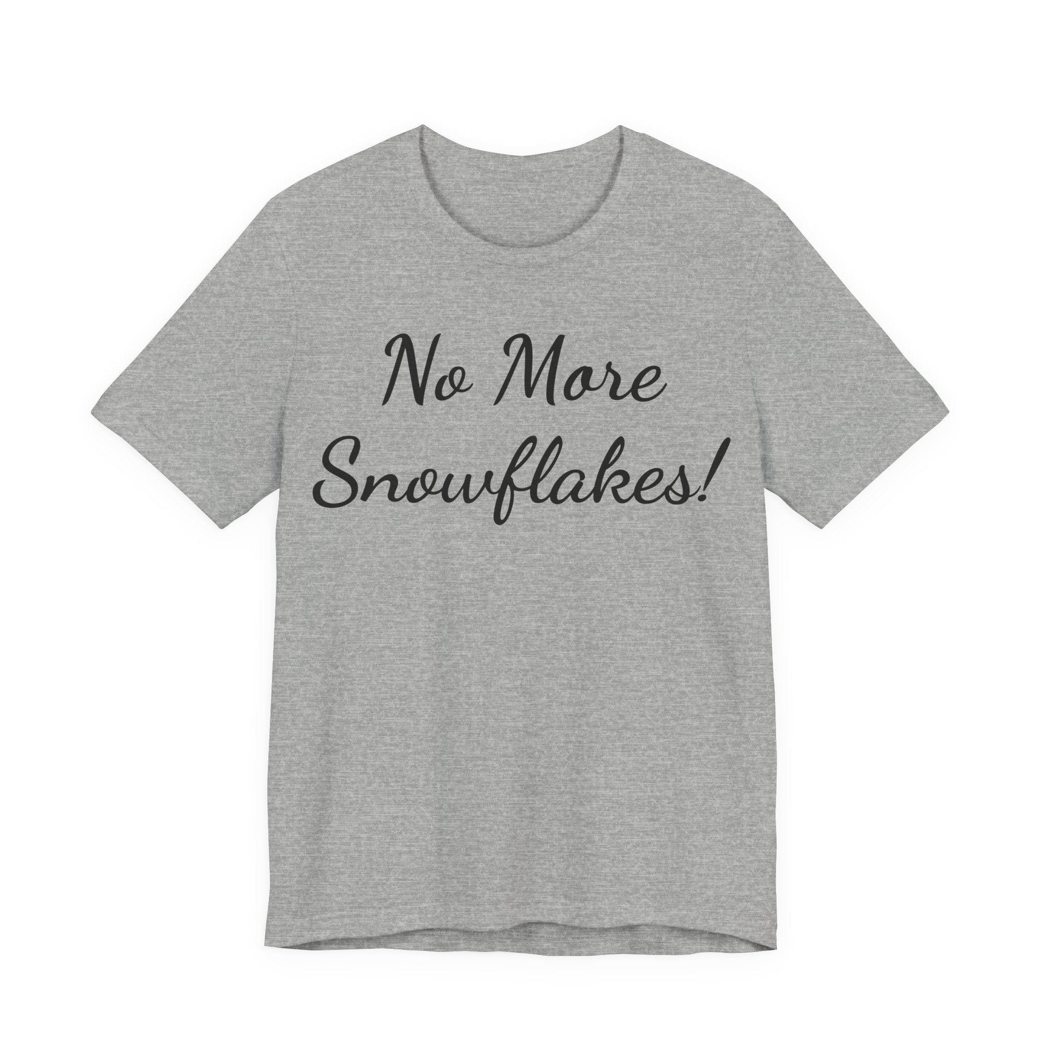 T-Shirt — "No More Snowflakes!" Graphic Tee