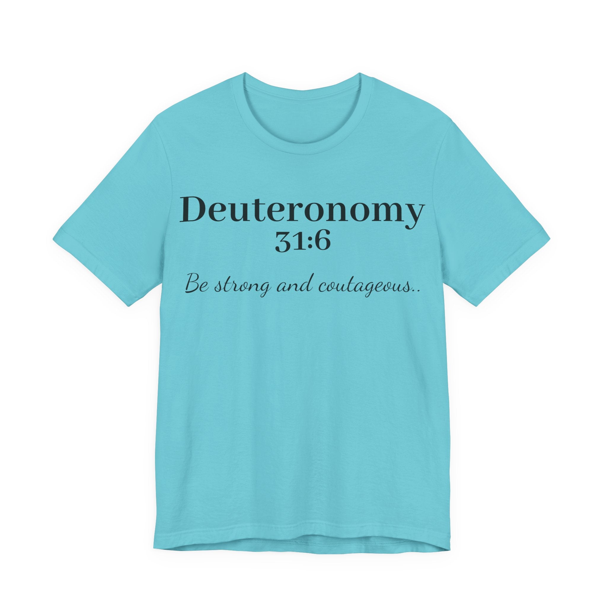 Deuteronomy 31:6 T-Shirt – “Be Strong and Courageous” Inspirational Bible Verse Tee