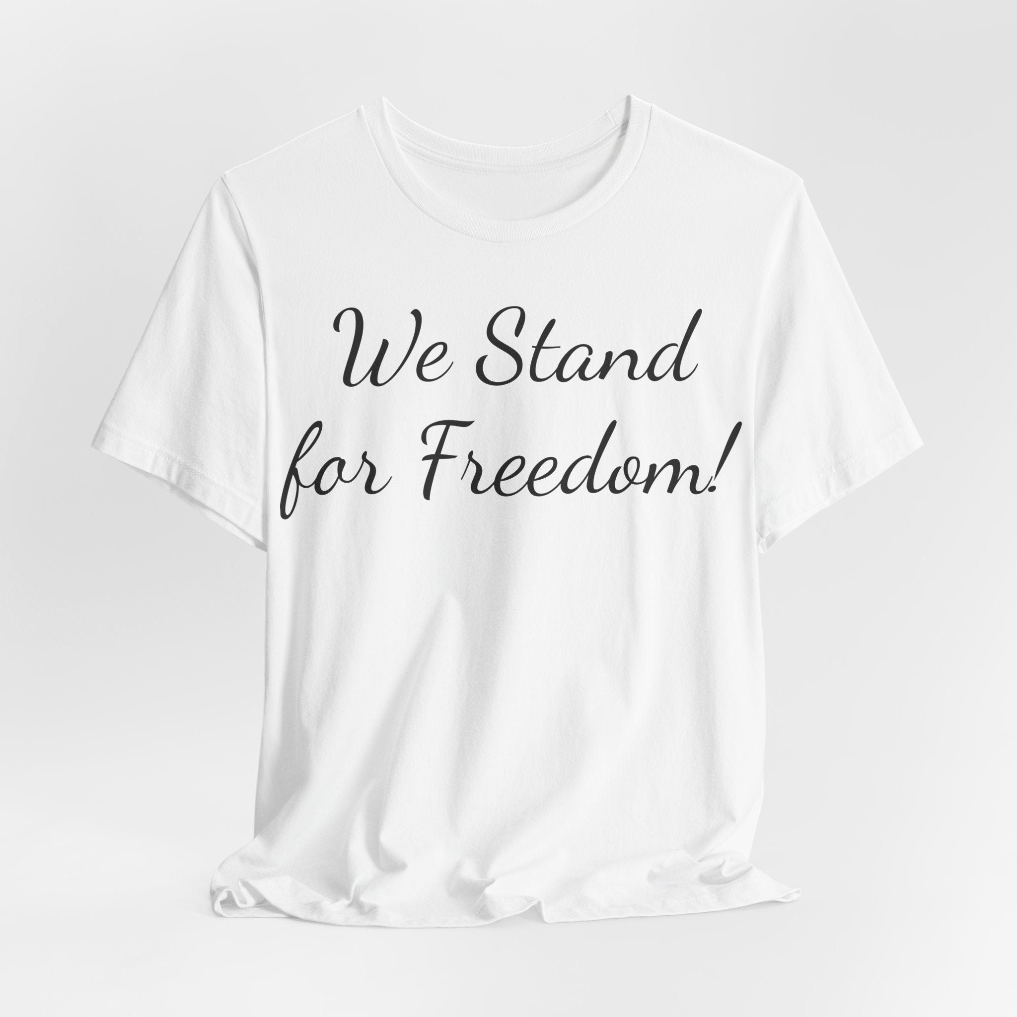 We Stand for Freedom T-Shirt — Patriotic Script Tee