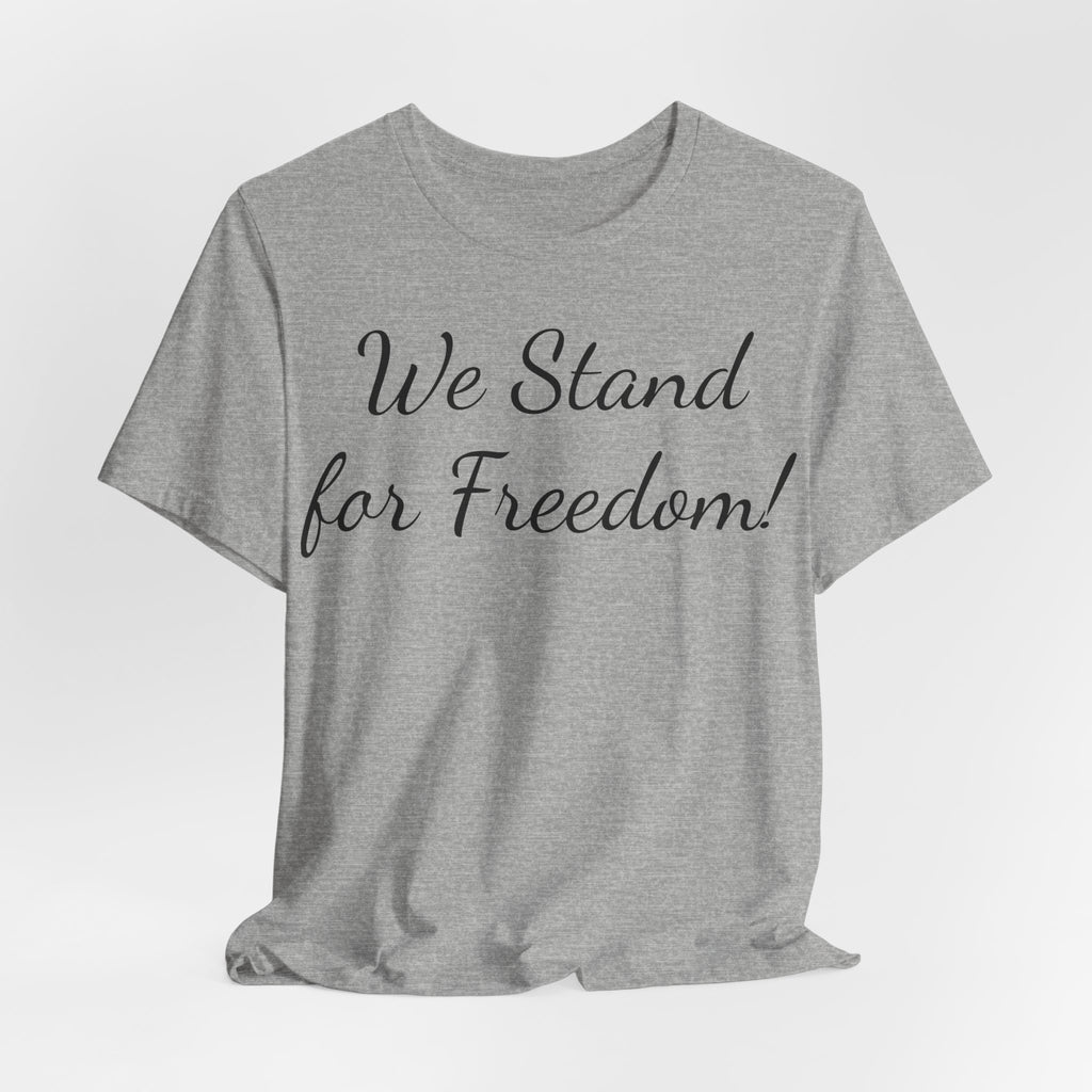 We Stand for Freedom T-Shirt — Patriotic Script Tee