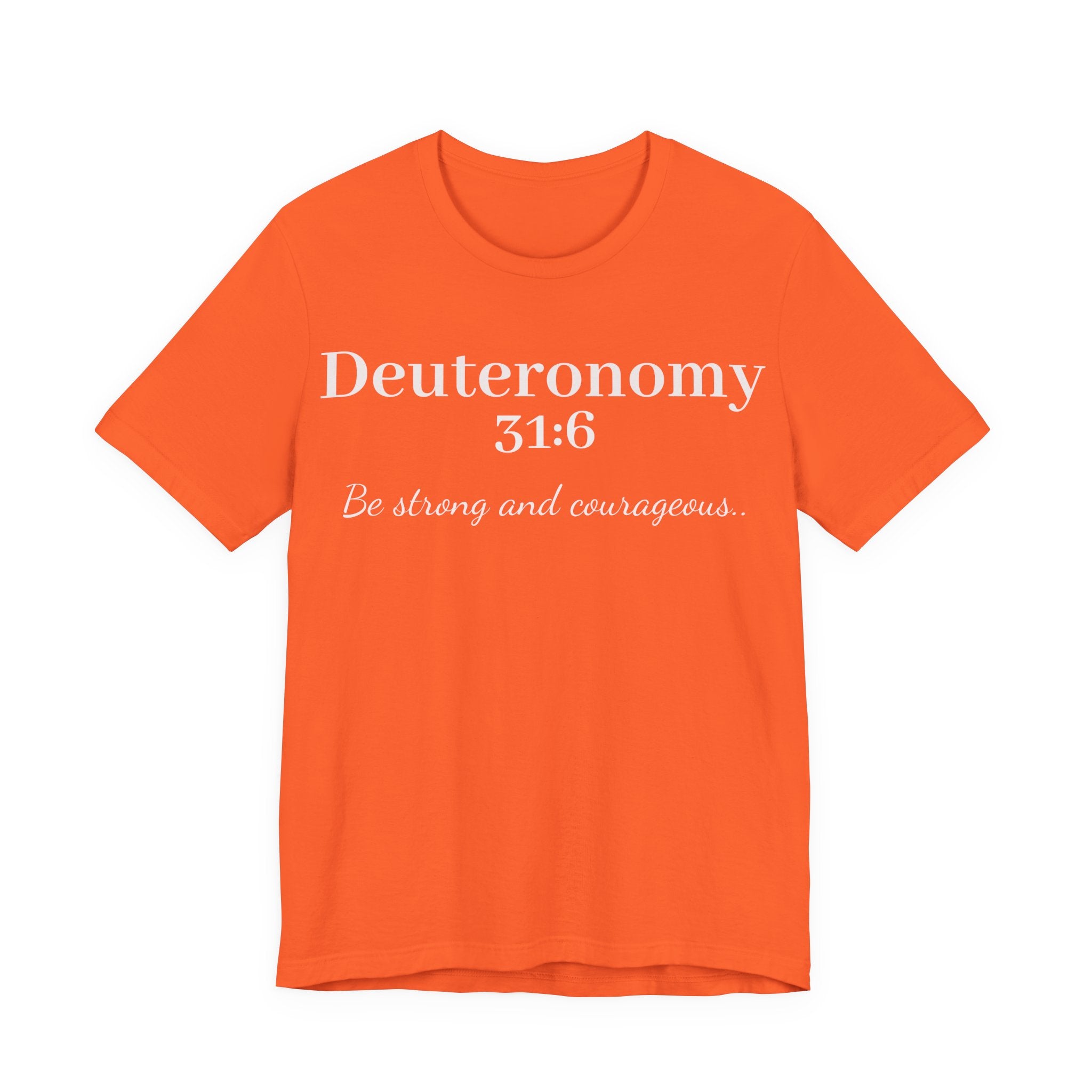 Deuteronomy 31:6 Christian T-Shirt — "Be Strong and Courageous" Faith Tee