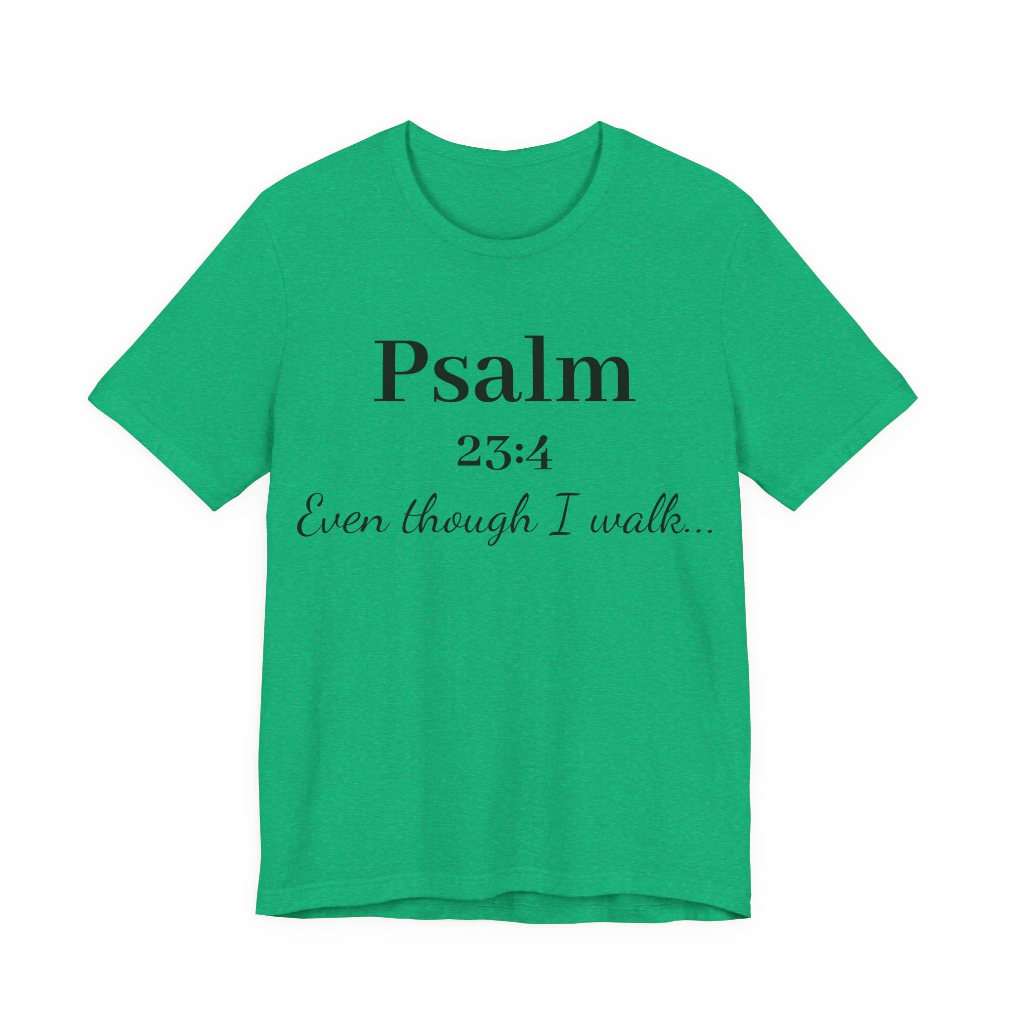 Psalm 23:4 Tee — “Even though I walk…” Christian Faith T-Shirt