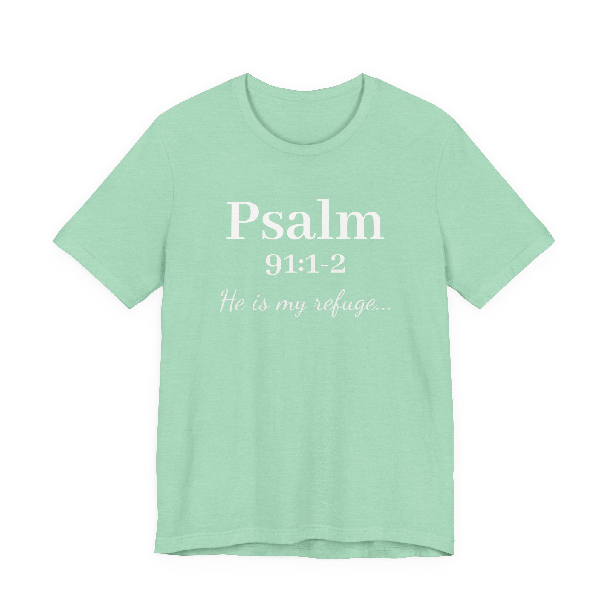 Psalm 91:1-2 Tee — "He is my refuge" Christian Scripture T-Shirt