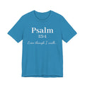 Psalm 23:4 Tee — "Even though I walk..." Christian Faith Shirt
