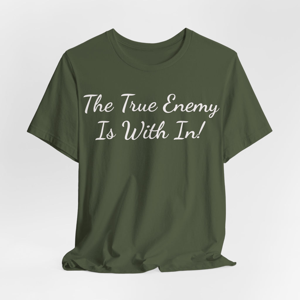 T‑Shirt "The True Enemy Is With In!" — Inspirational Faith & Self‑Reflection Tee