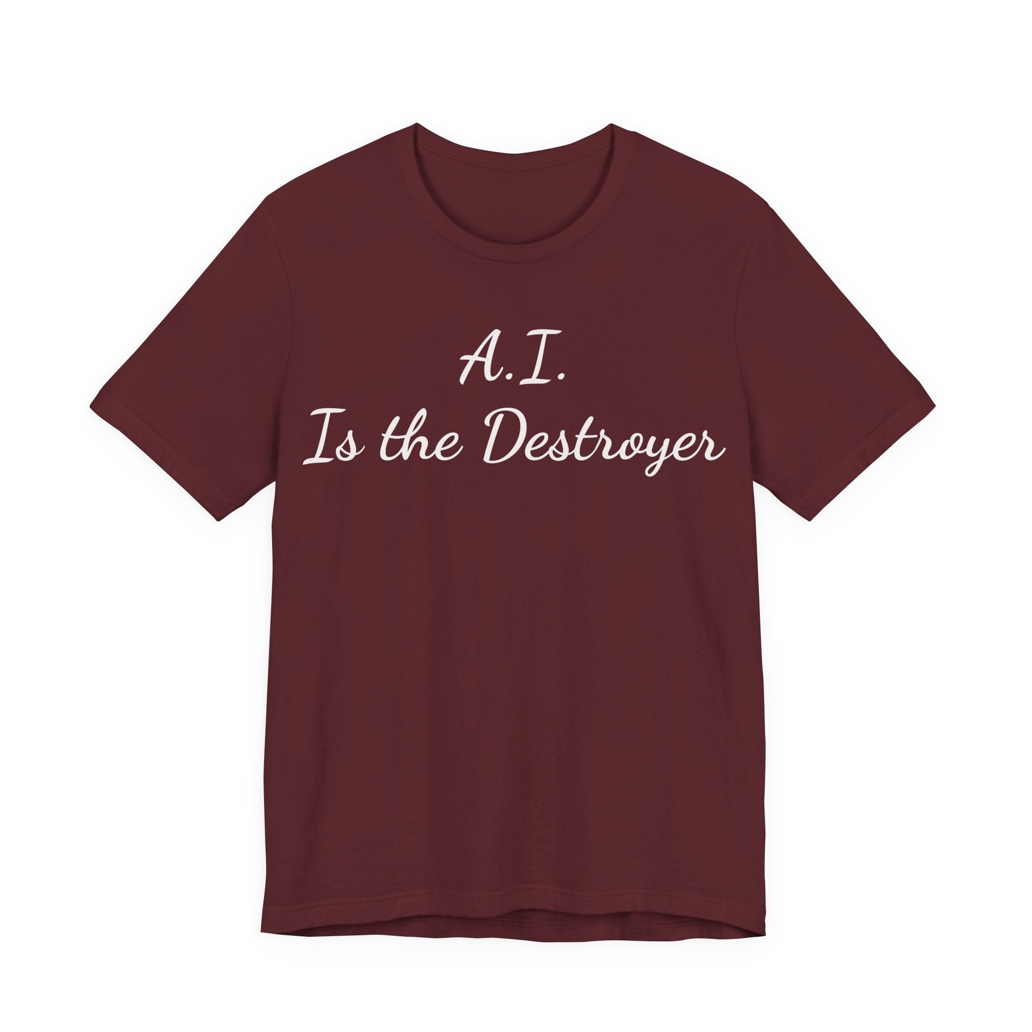 A.I. Is the Destroyer Tee — Futuristic Statement T-Shirt
