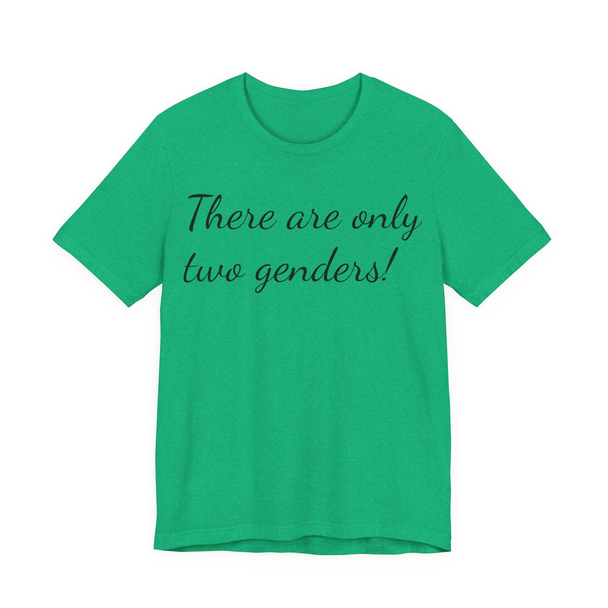 T-Shirt — "There Are Only Two Genders!" Script Slogan Tee