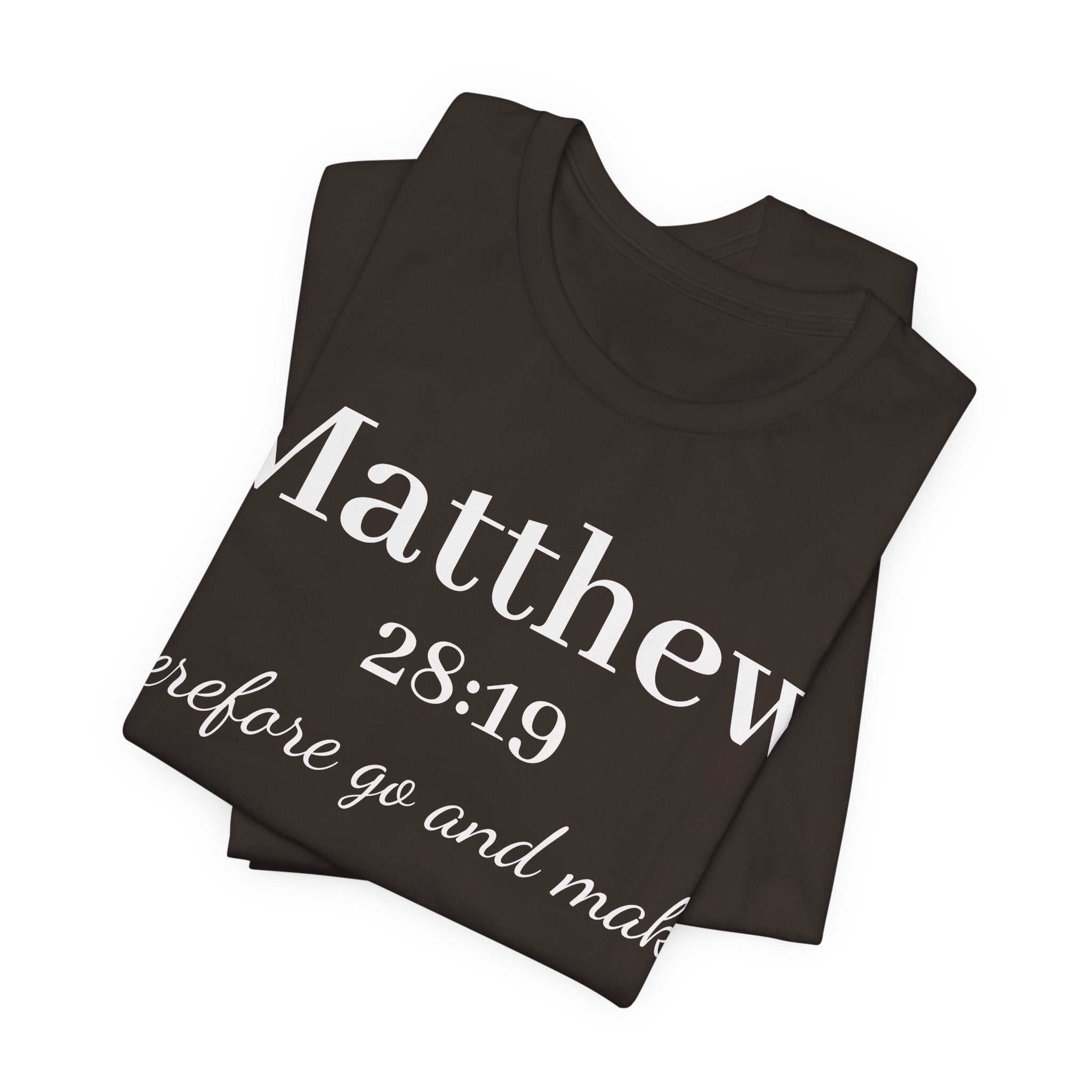Matthew 28:19 Inspirational Scripture Tee — "Therefore go and make" Christian Bible Verse T-Shirt