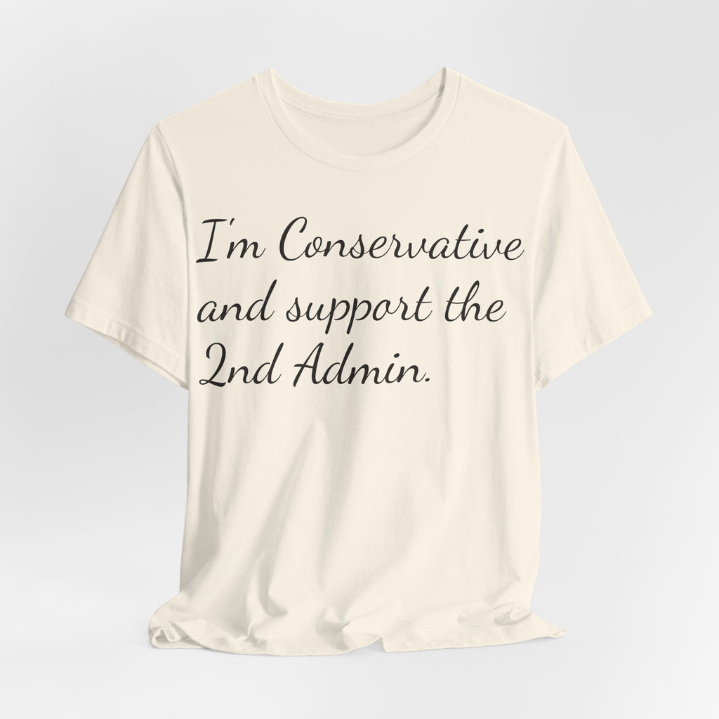 Conservative 2nd Admin Tee - 'I'm Conservative and support the 2nd Admin' Shirt