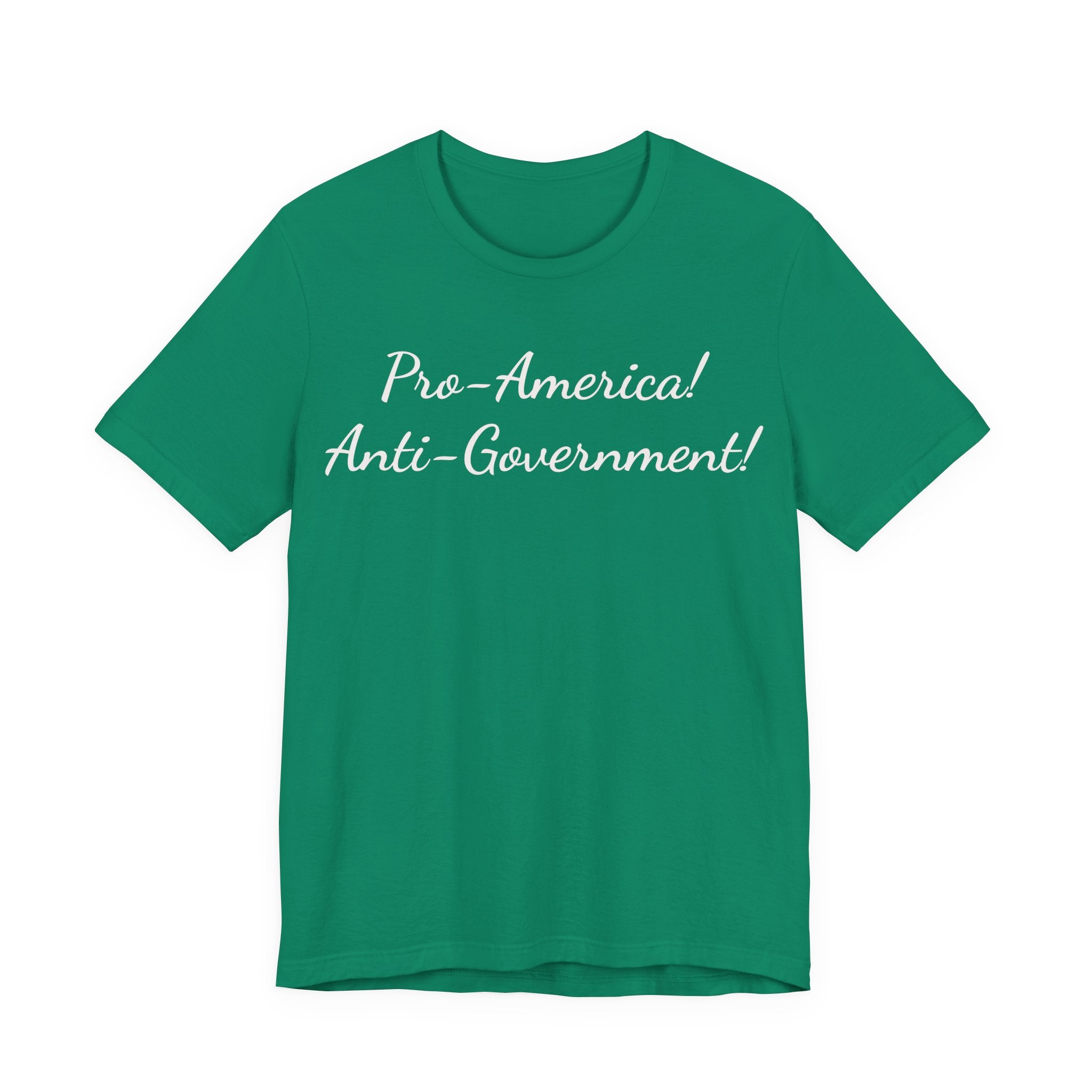 Pro-America! Anti-Government! T-Shirt — Patriotic Political Statement Tee