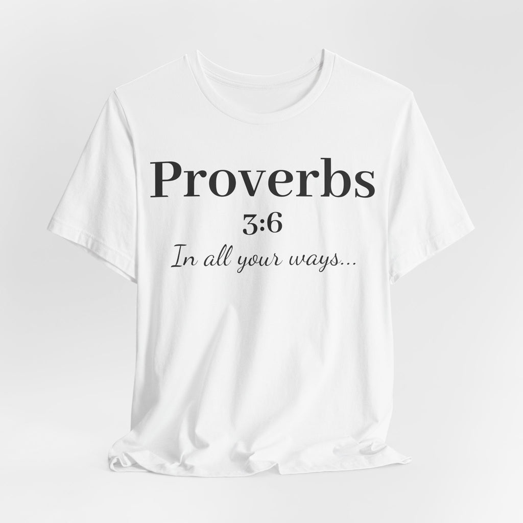 Proverbs 3:6 Faith T‑Shirt — "In All Your Ways" Christian Tee