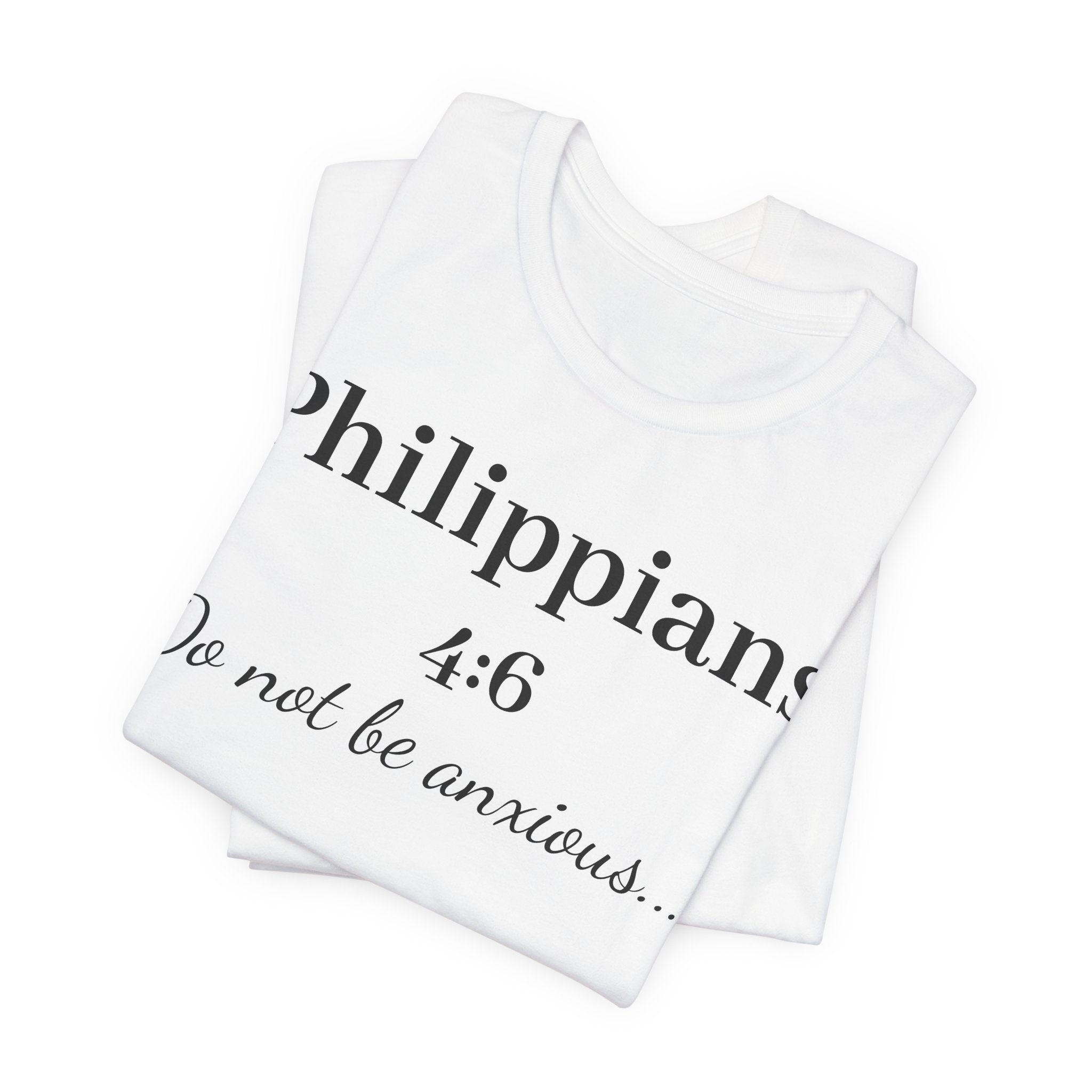 Philippians 4:6 'Do Not Be Anxious' T‑Shirt — Christian Scripture Tee