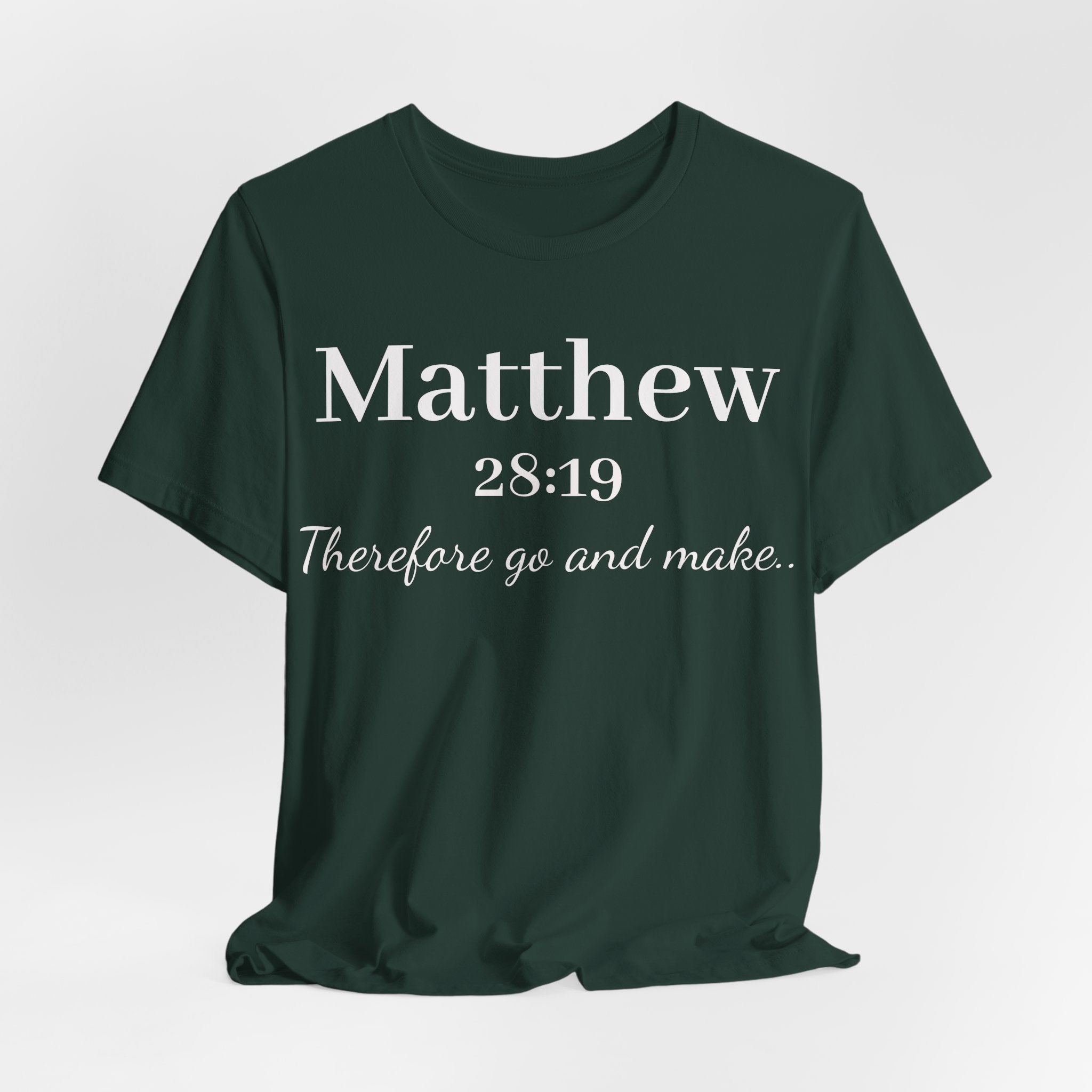 Matthew 28:19 Inspirational Scripture Tee — "Therefore go and make" Christian Bible Verse T-Shirt